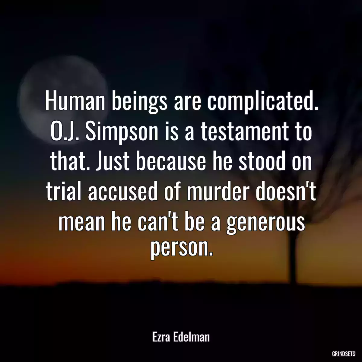 Human beings are complicated. O.J. Simpson is a testament to that. Just because he stood on trial accused of murder doesn\'t mean he can\'t be a generous person.