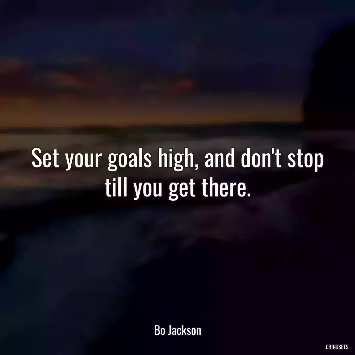Set your goals high, and don\'t stop till you get there.