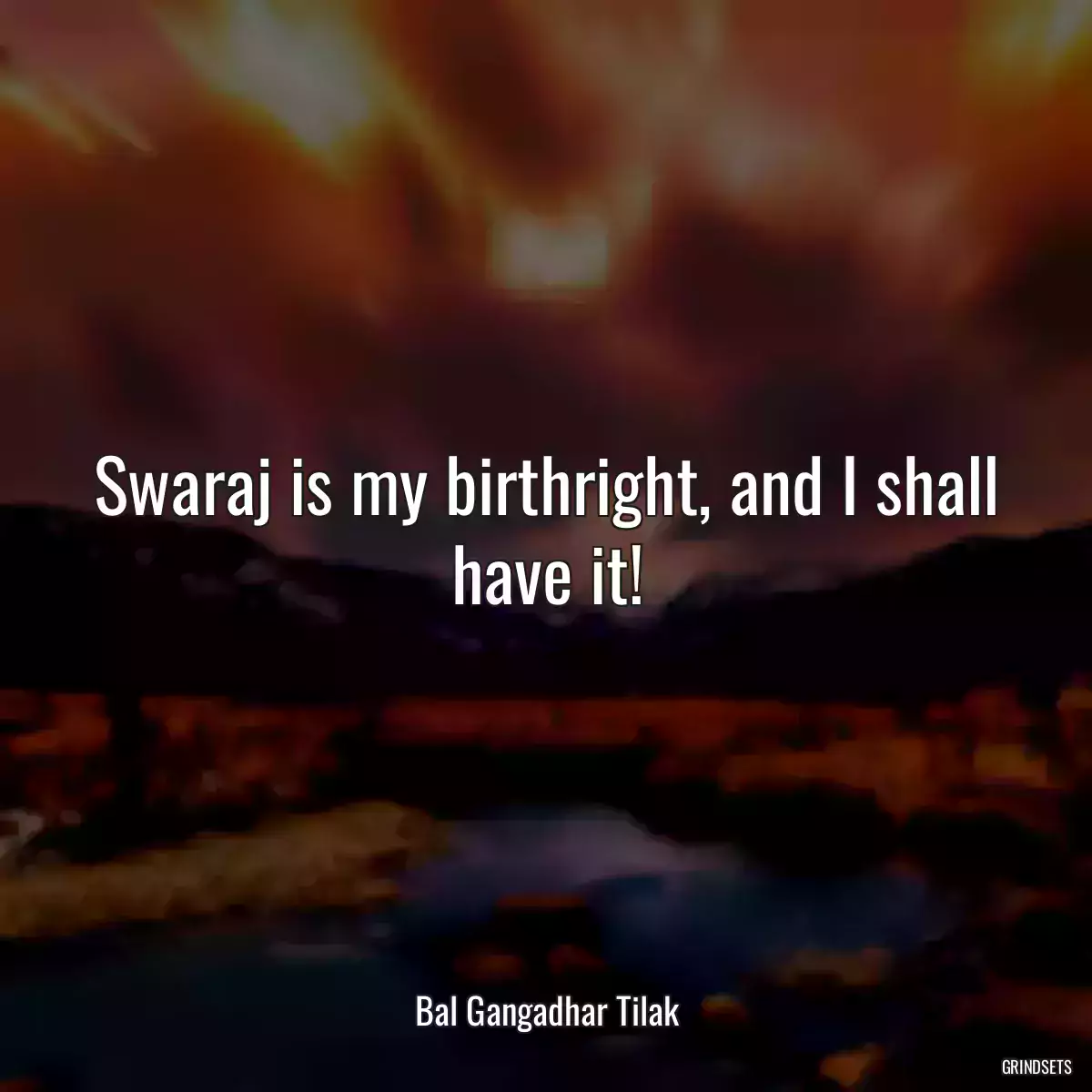 Swaraj is my birthright, and I shall have it!