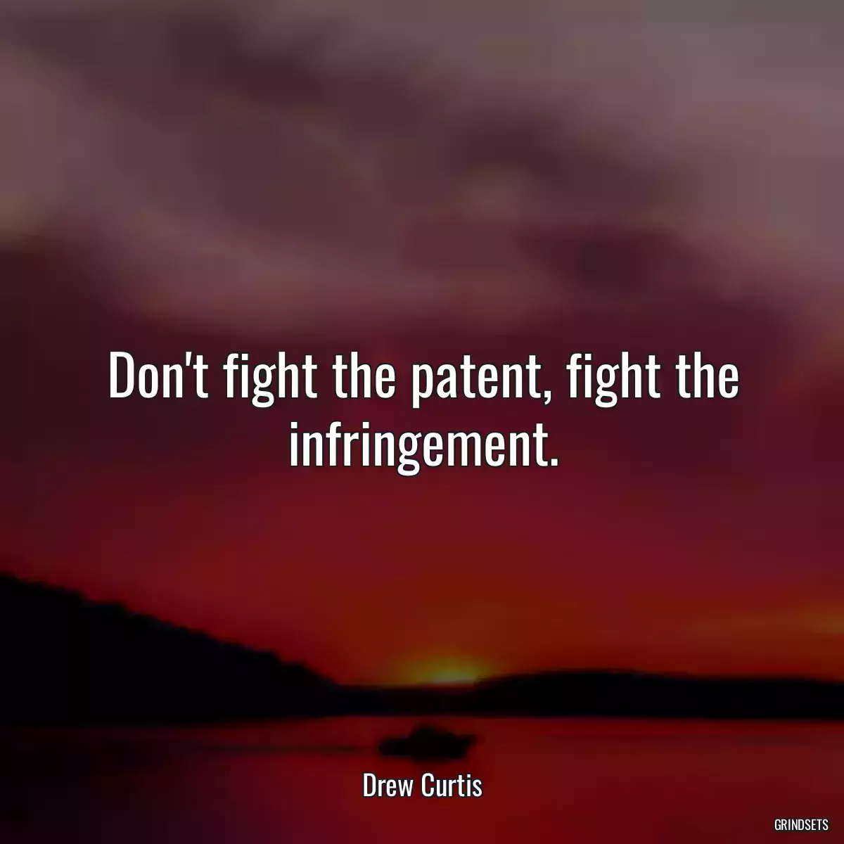 Don\'t fight the patent, fight the infringement.