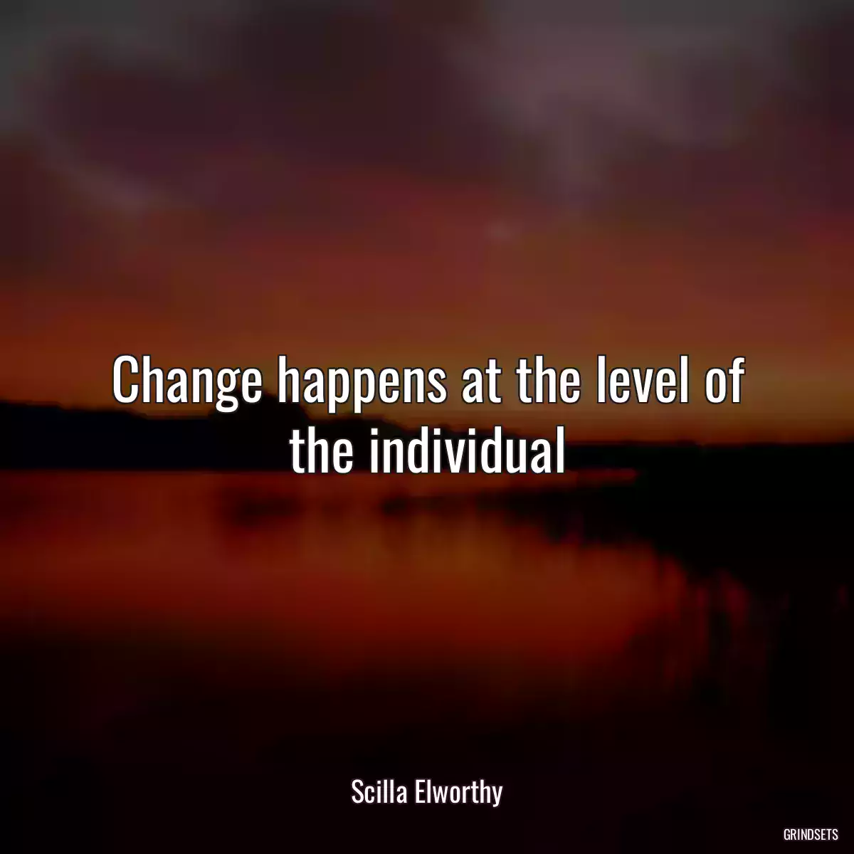 Change happens at the level of the individual