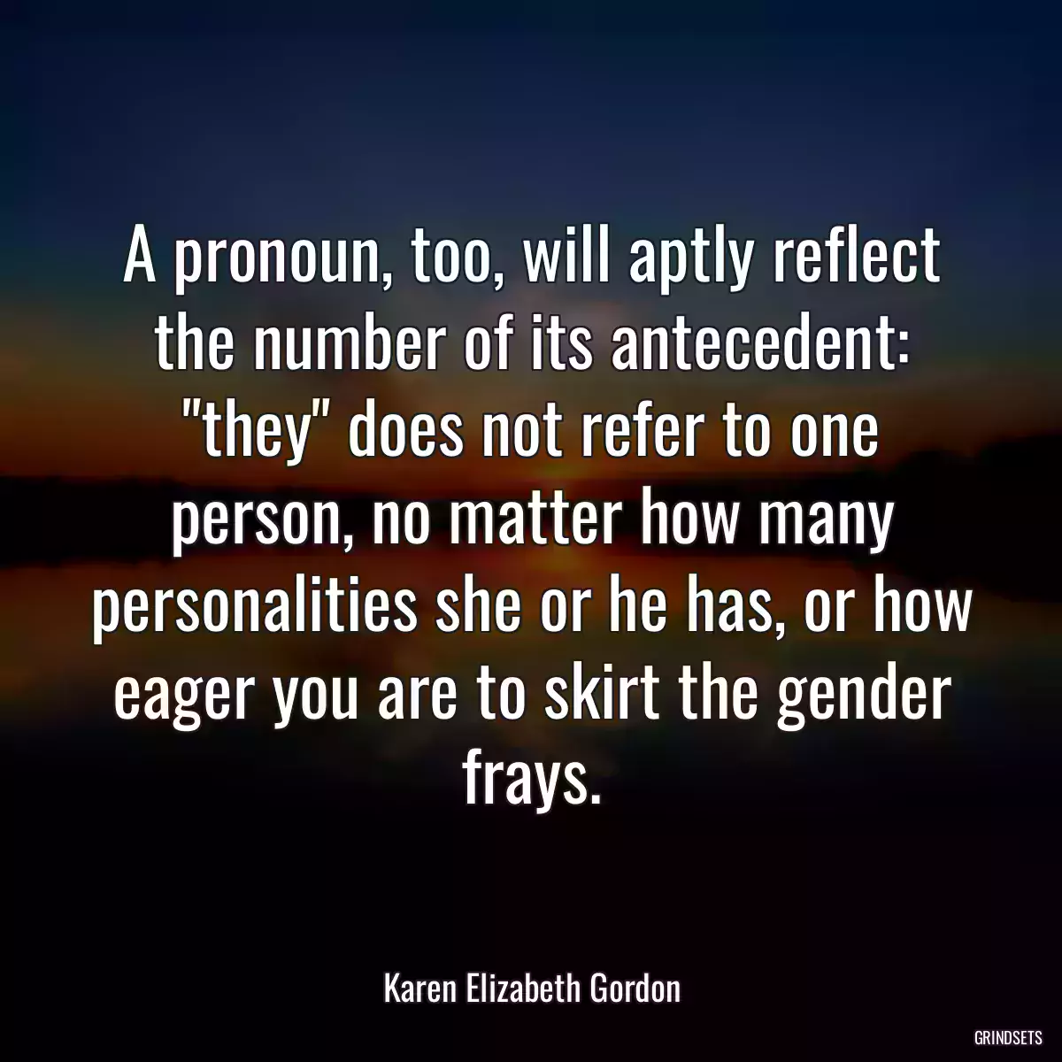 A pronoun, too, will aptly reflect the number of its antecedent: \