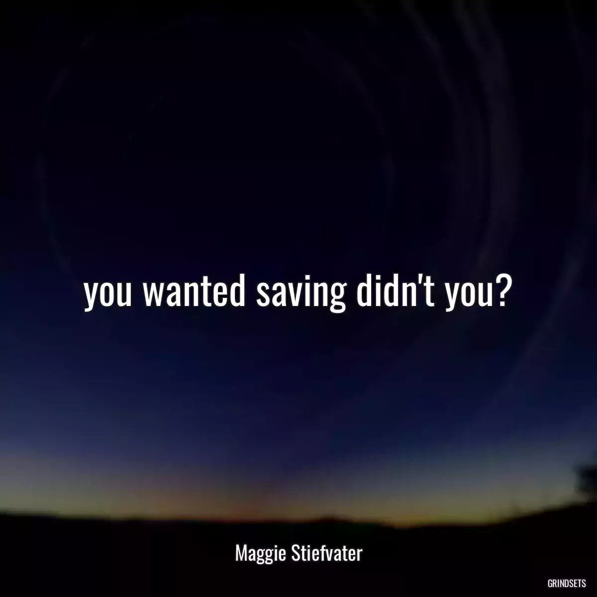 you wanted saving didn\'t you?