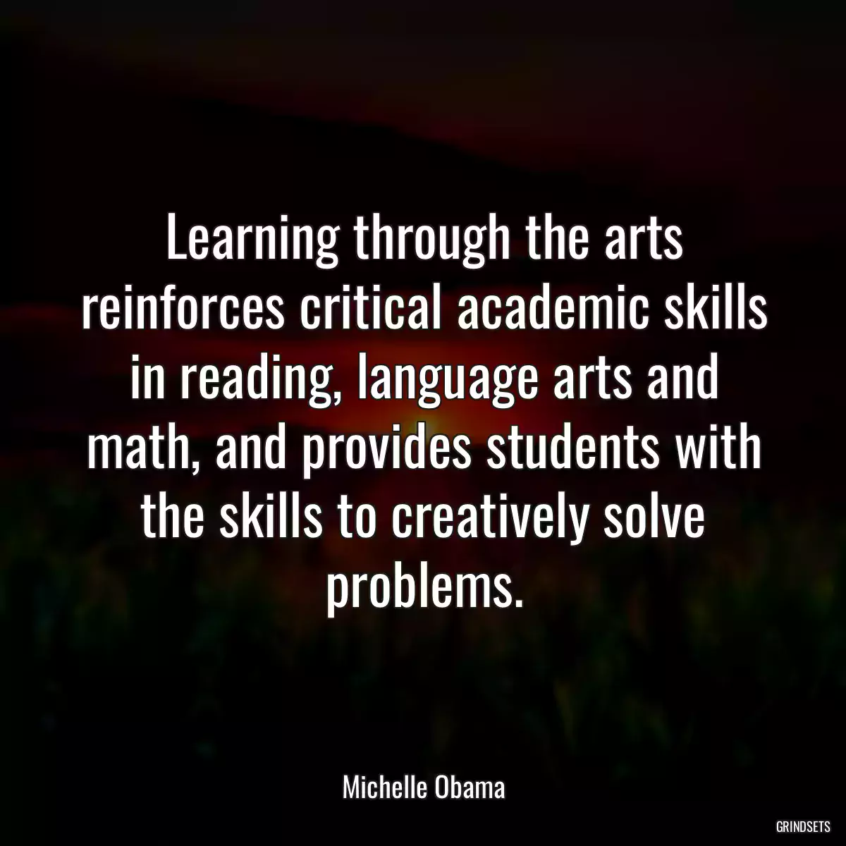 Learning through the arts reinforces critical academic skills in reading, language arts and math, and provides students with the skills to creatively solve problems.