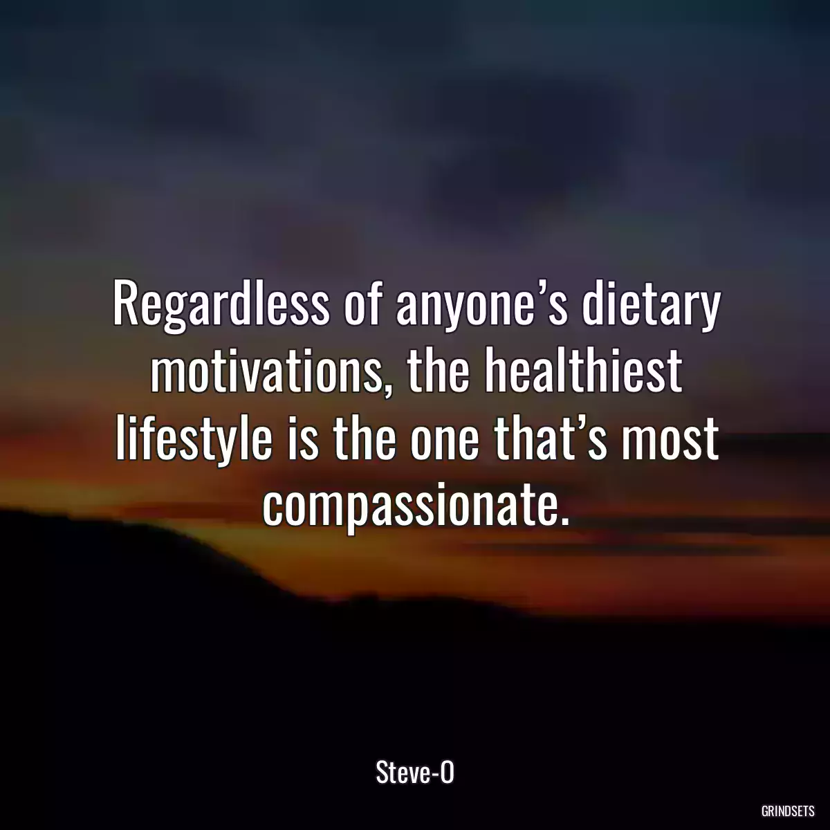 Regardless of anyone’s dietary motivations, the healthiest lifestyle is the one that’s most compassionate.