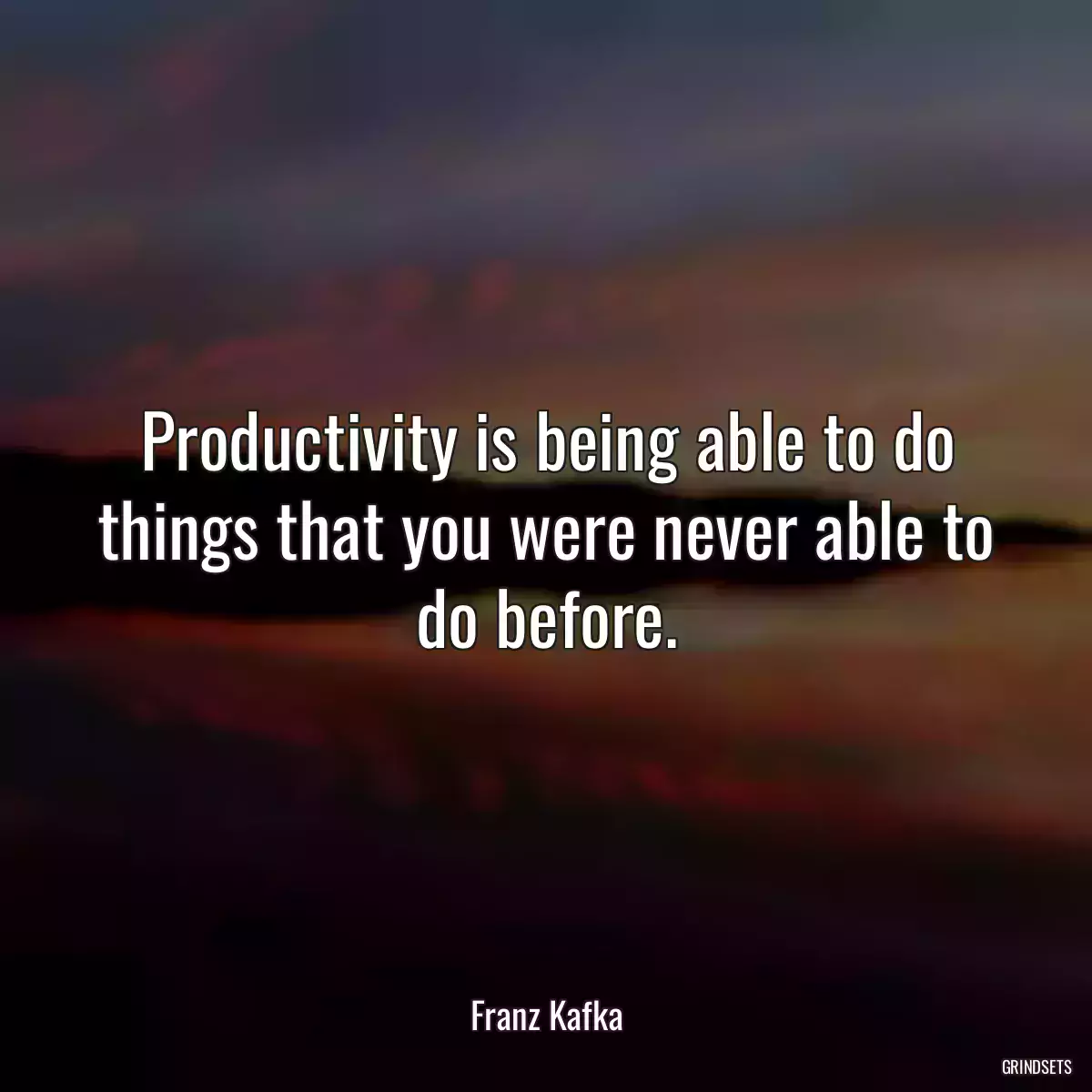 Productivity is being able to do things that you were never able to do before.