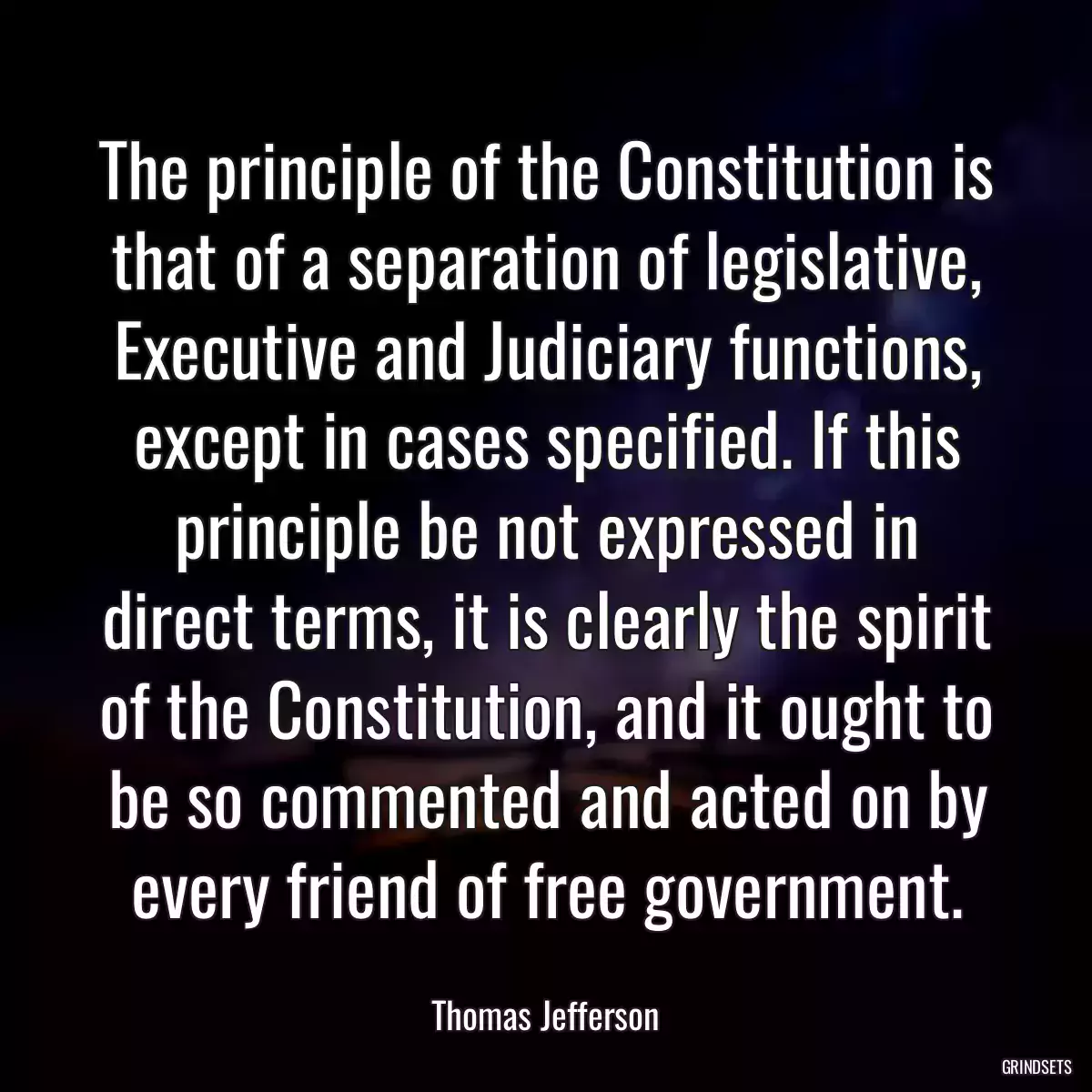 The principle of the Constitution is that of a separation of legislative, Executive and Judiciary functions, except in cases specified. If this principle be not expressed in direct terms, it is clearly the spirit of the Constitution, and it ought to be so commented and acted on by every friend of free government.