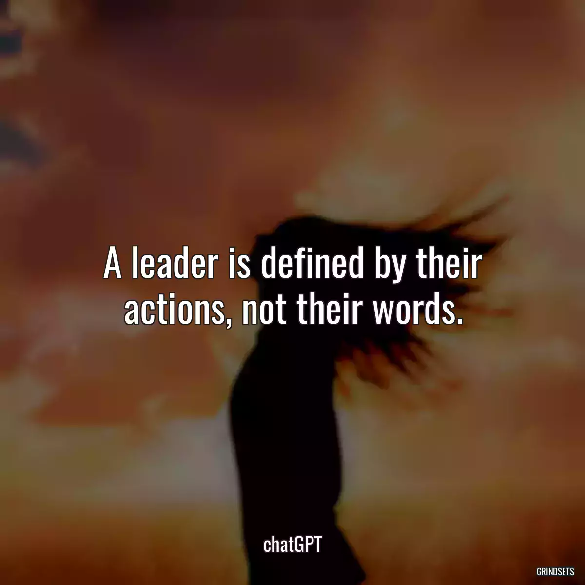 A leader is defined by their actions, not their words.