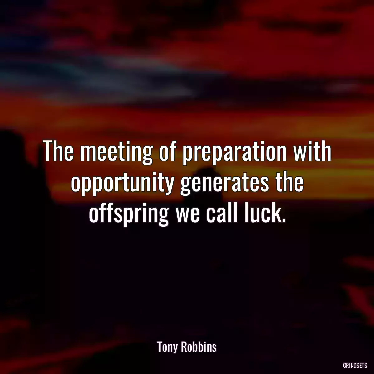 The meeting of preparation with opportunity generates the offspring we call luck.