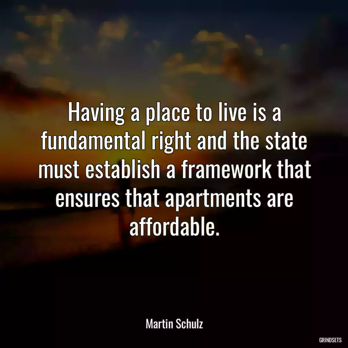 Having a place to live is a fundamental right and the state must establish a framework that ensures that apartments are affordable.