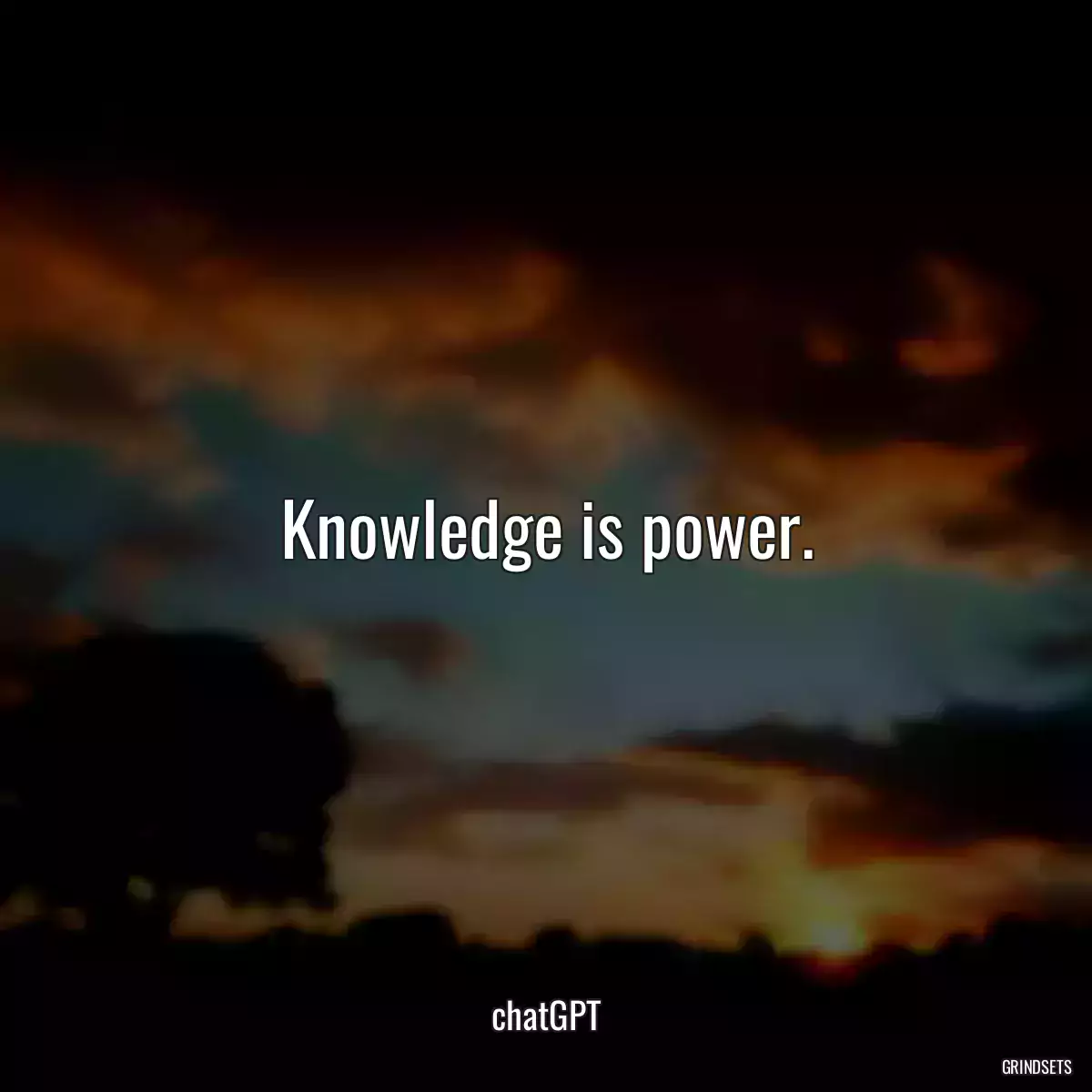 Knowledge is power.