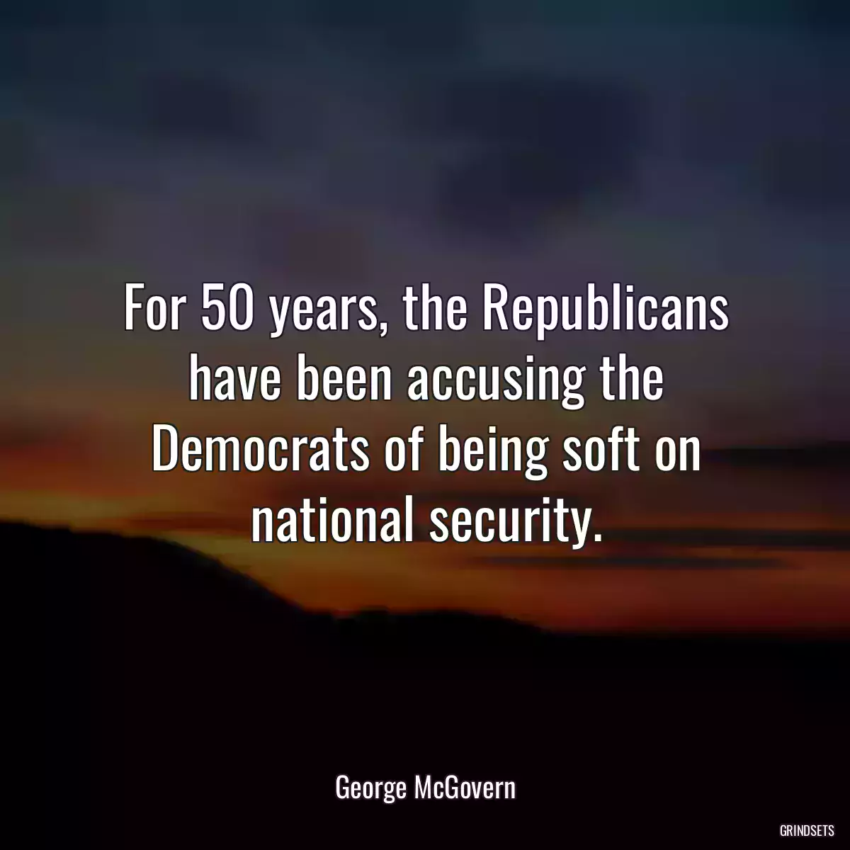 For 50 years, the Republicans have been accusing the Democrats of being soft on national security.