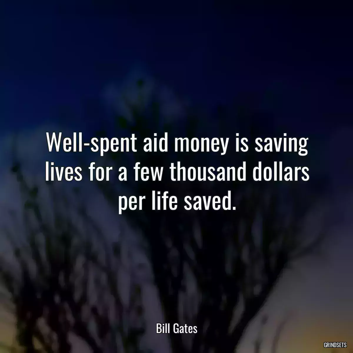 Well-spent aid money is saving lives for a few thousand dollars per life saved.