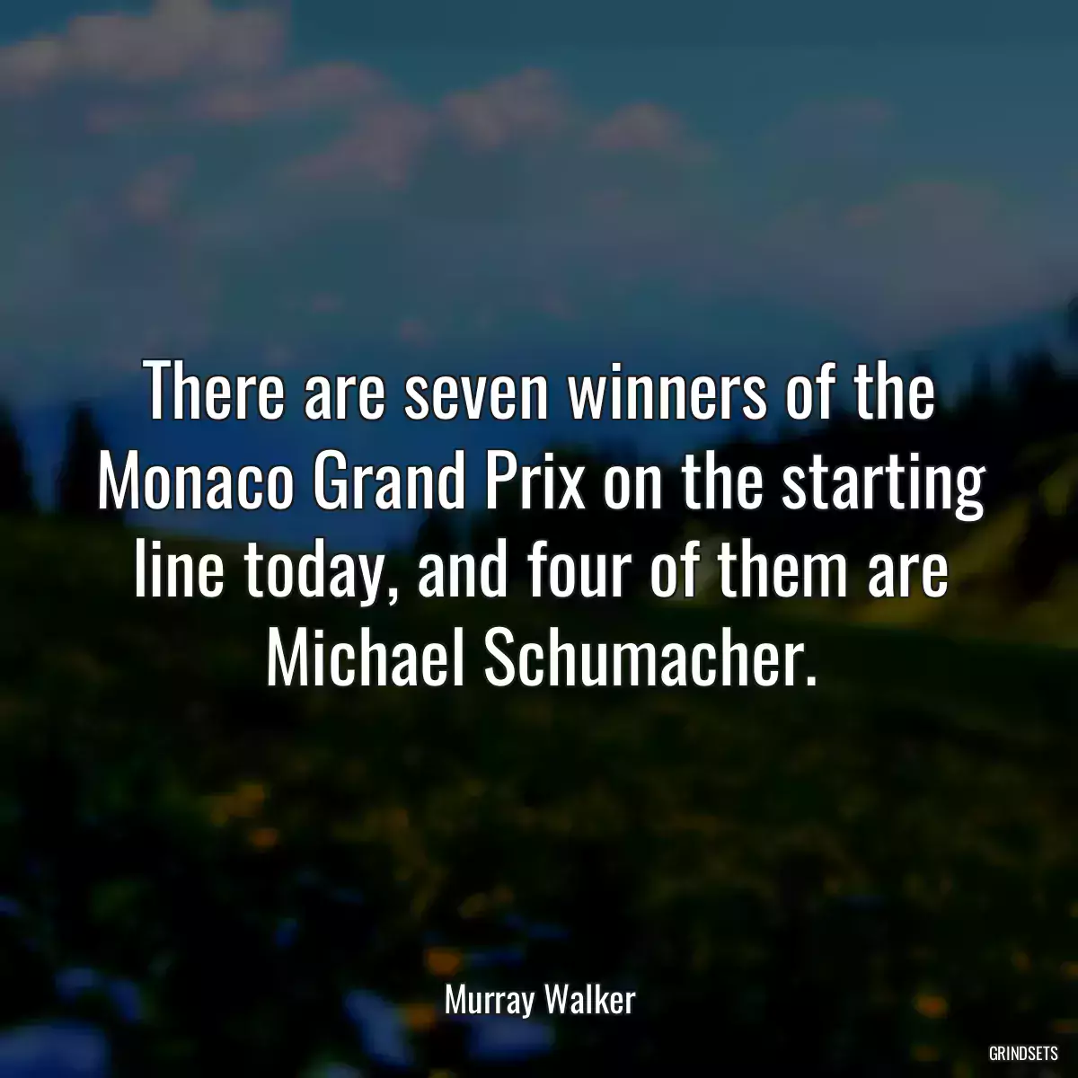 There are seven winners of the Monaco Grand Prix on the starting line today, and four of them are Michael Schumacher.