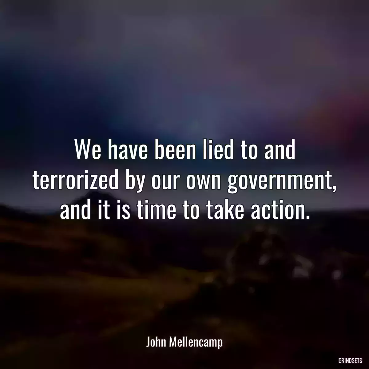 We have been lied to and terrorized by our own government, and it is time to take action.