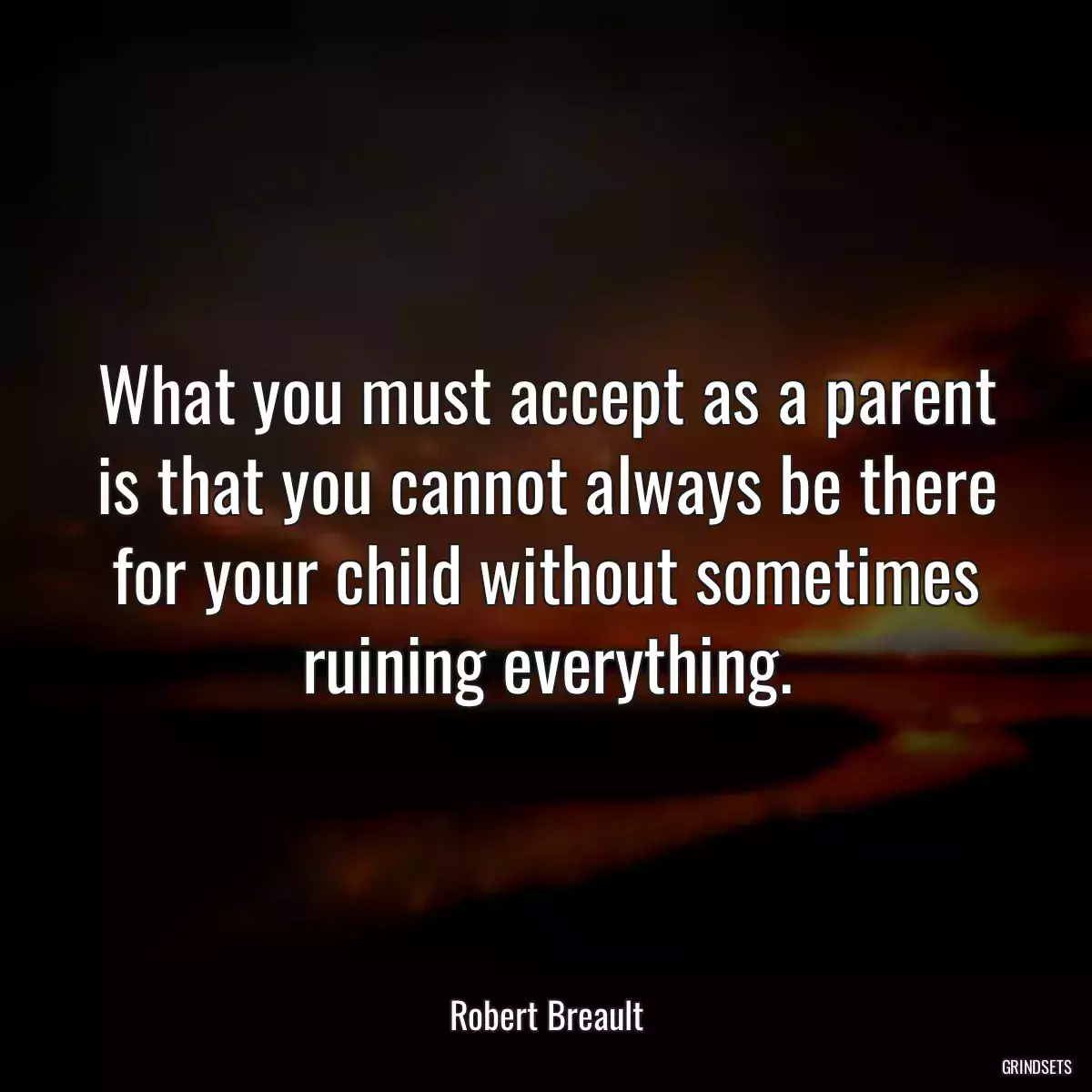 What you must accept as a parent is that you cannot always be there for your child without sometimes ruining everything.