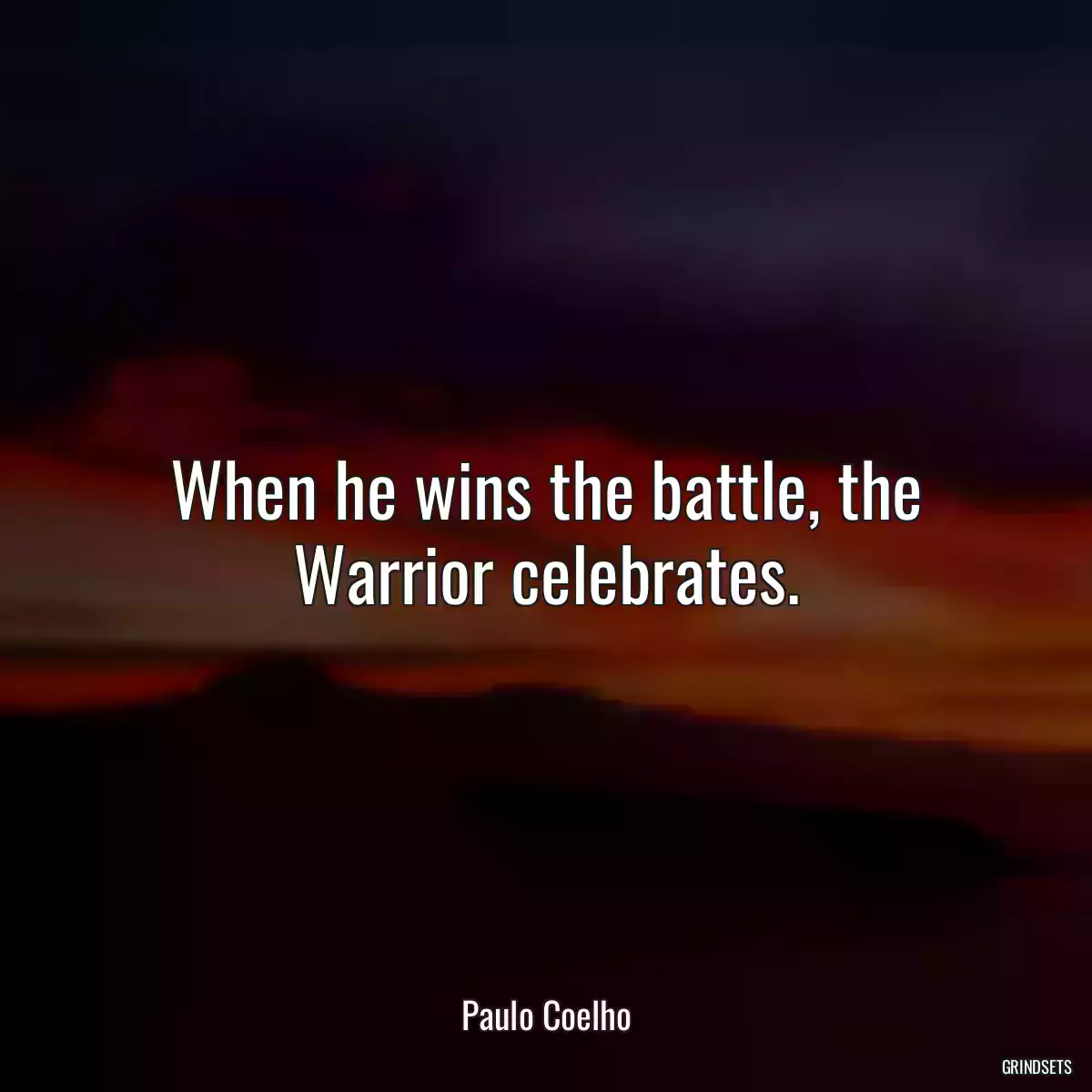 When he wins the battle, the Warrior celebrates.