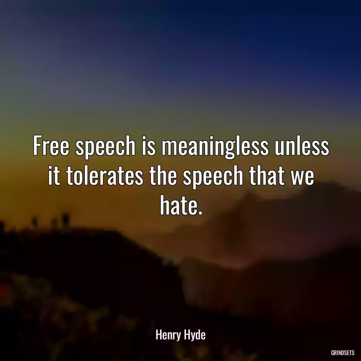 Free speech is meaningless unless it tolerates the speech that we hate.