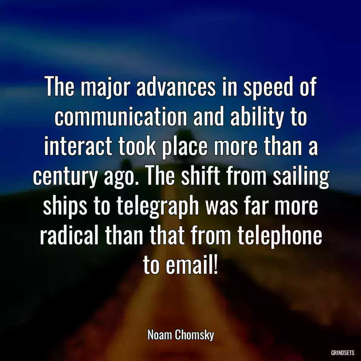 The major advances in speed of communication and ability to interact took place more than a century ago. The shift from sailing ships to telegraph was far more radical than that from telephone to email!