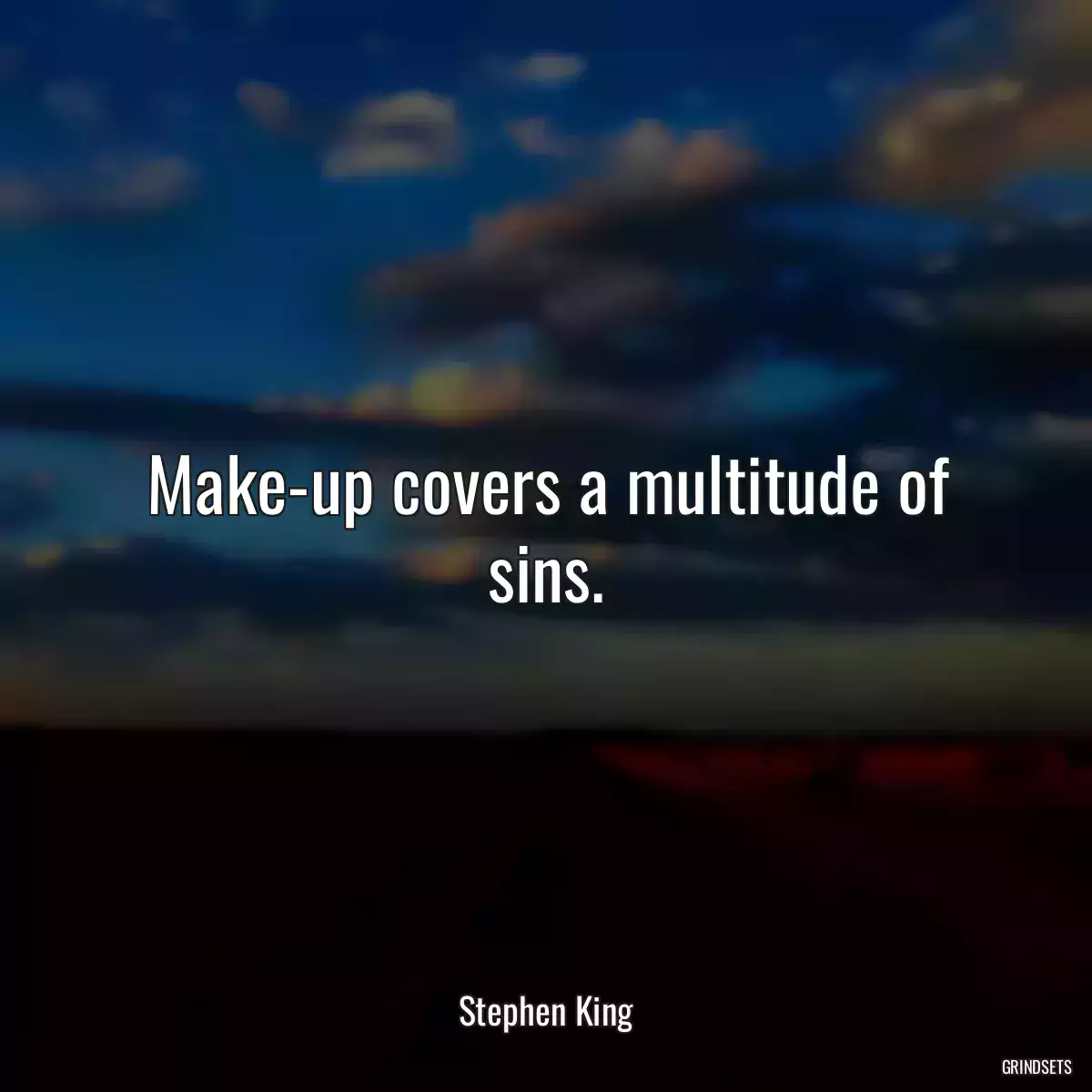 Make-up covers a multitude of sins.