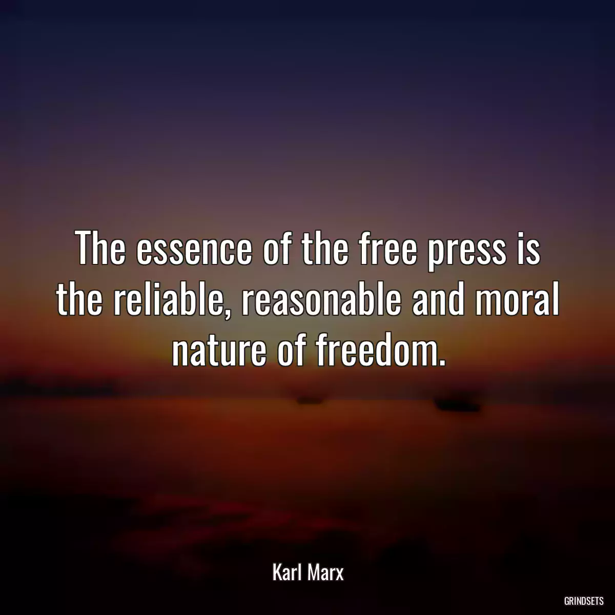 The essence of the free press is the reliable, reasonable and moral nature of freedom.