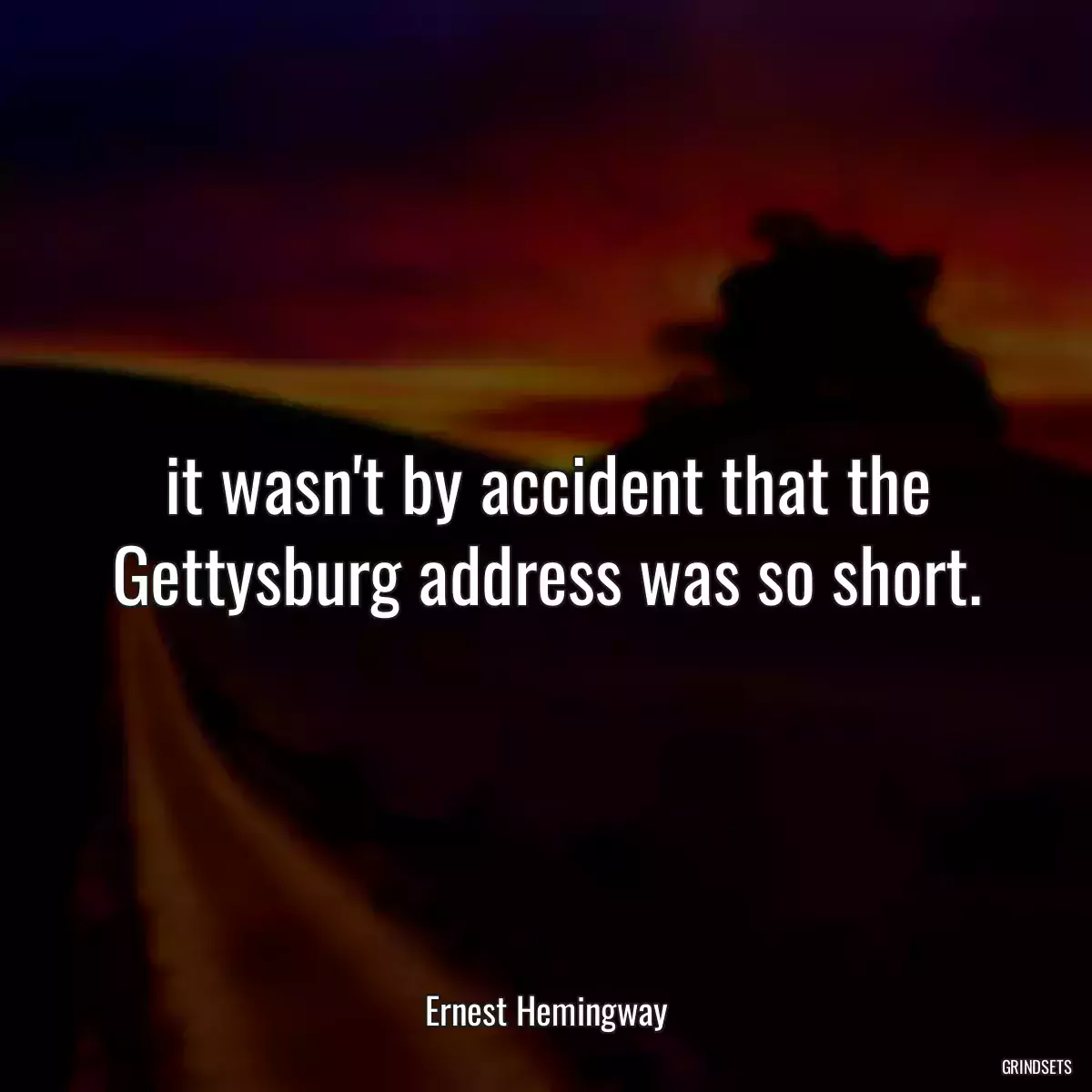 it wasn\'t by accident that the Gettysburg address was so short.