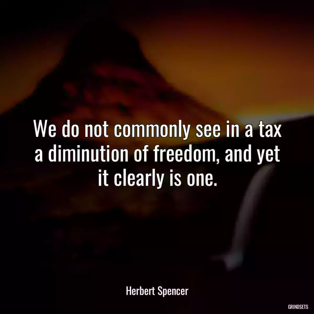 We do not commonly see in a tax a diminution of freedom, and yet it clearly is one.