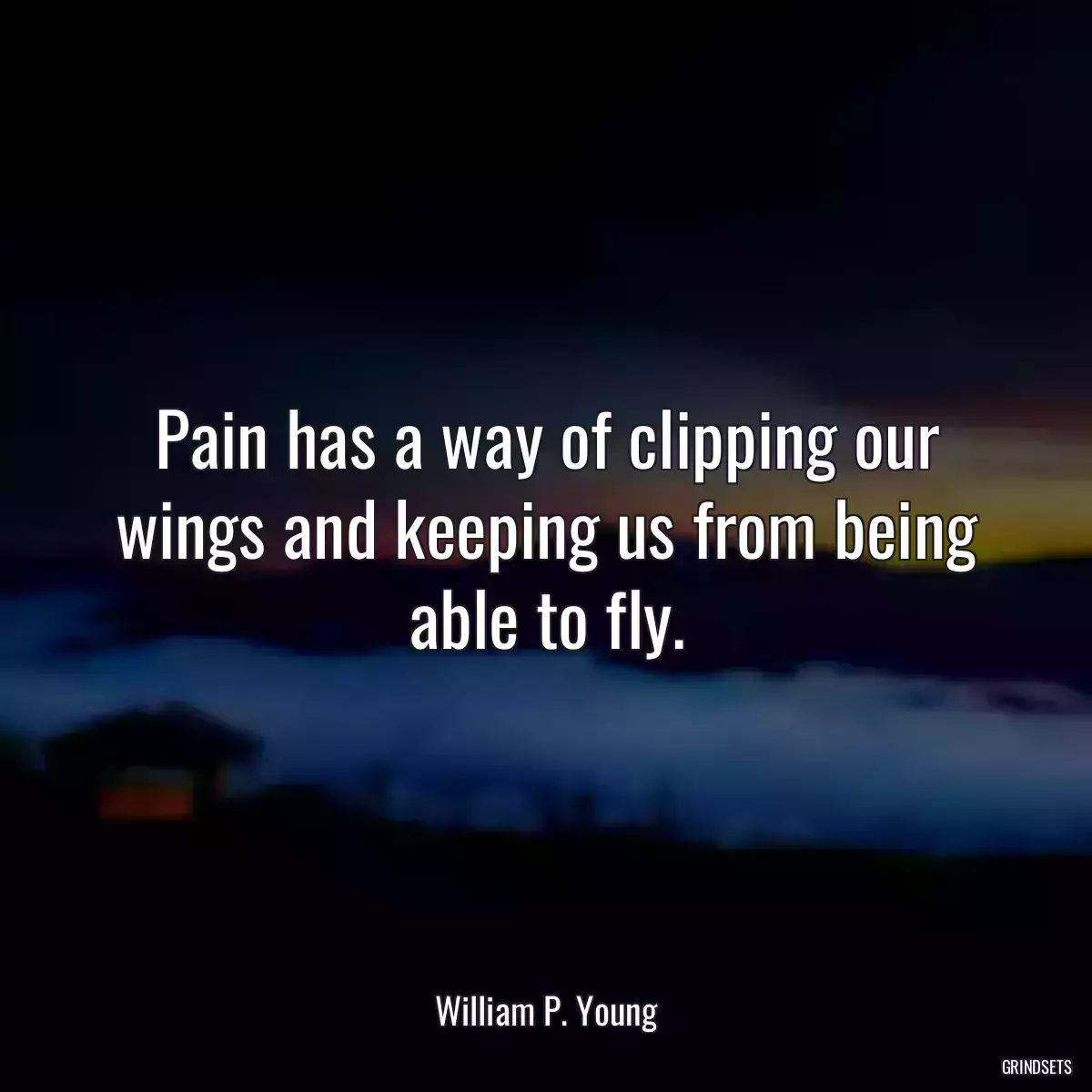 Pain has a way of clipping our wings and keeping us from being able to fly.