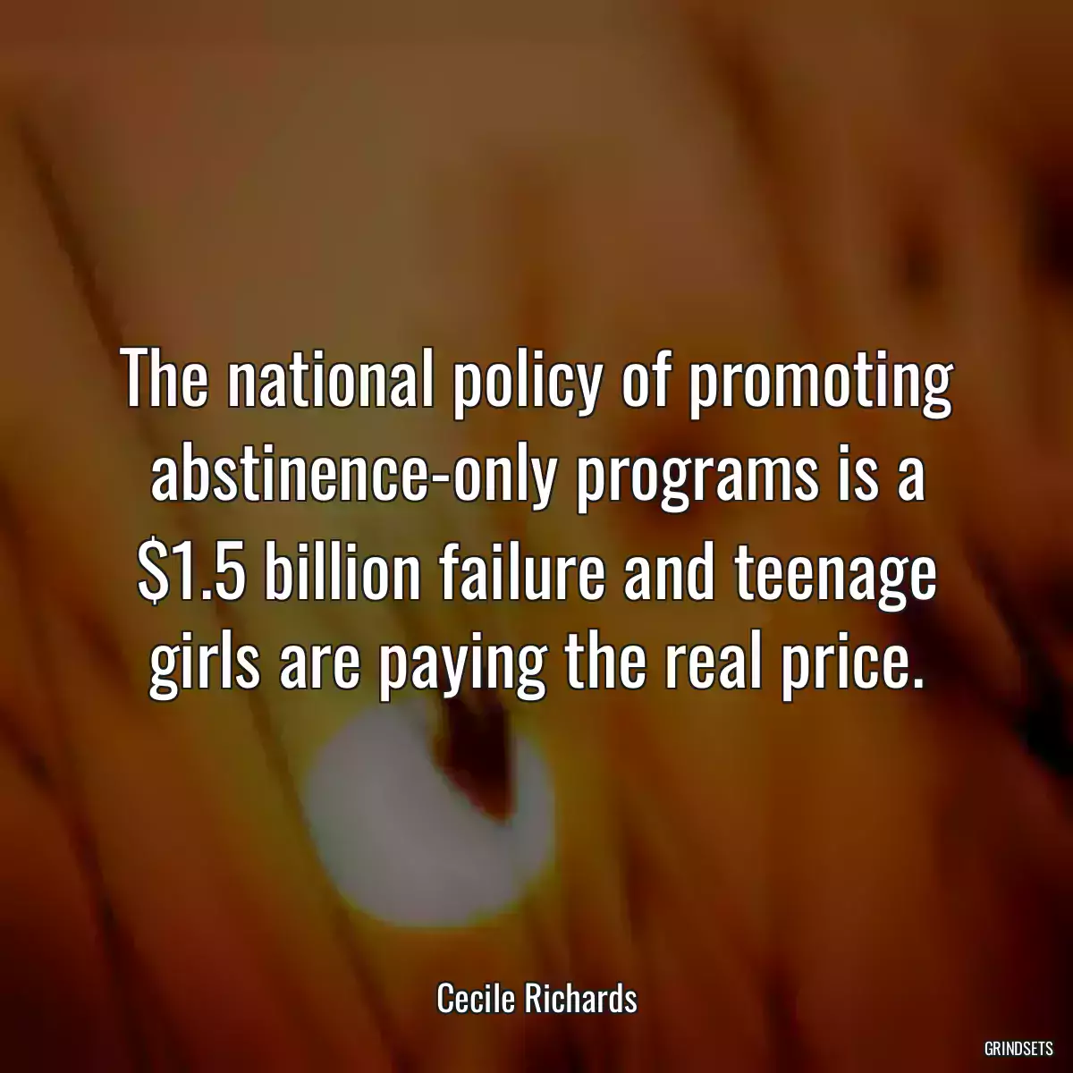 The national policy of promoting abstinence-only programs is a $1.5 billion failure and teenage girls are paying the real price.