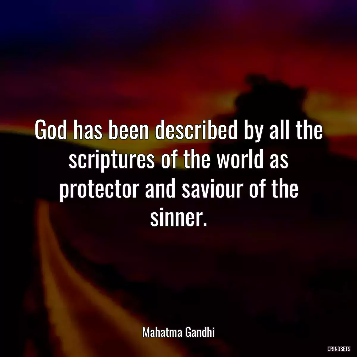 God has been described by all the scriptures of the world as protector and saviour of the sinner.