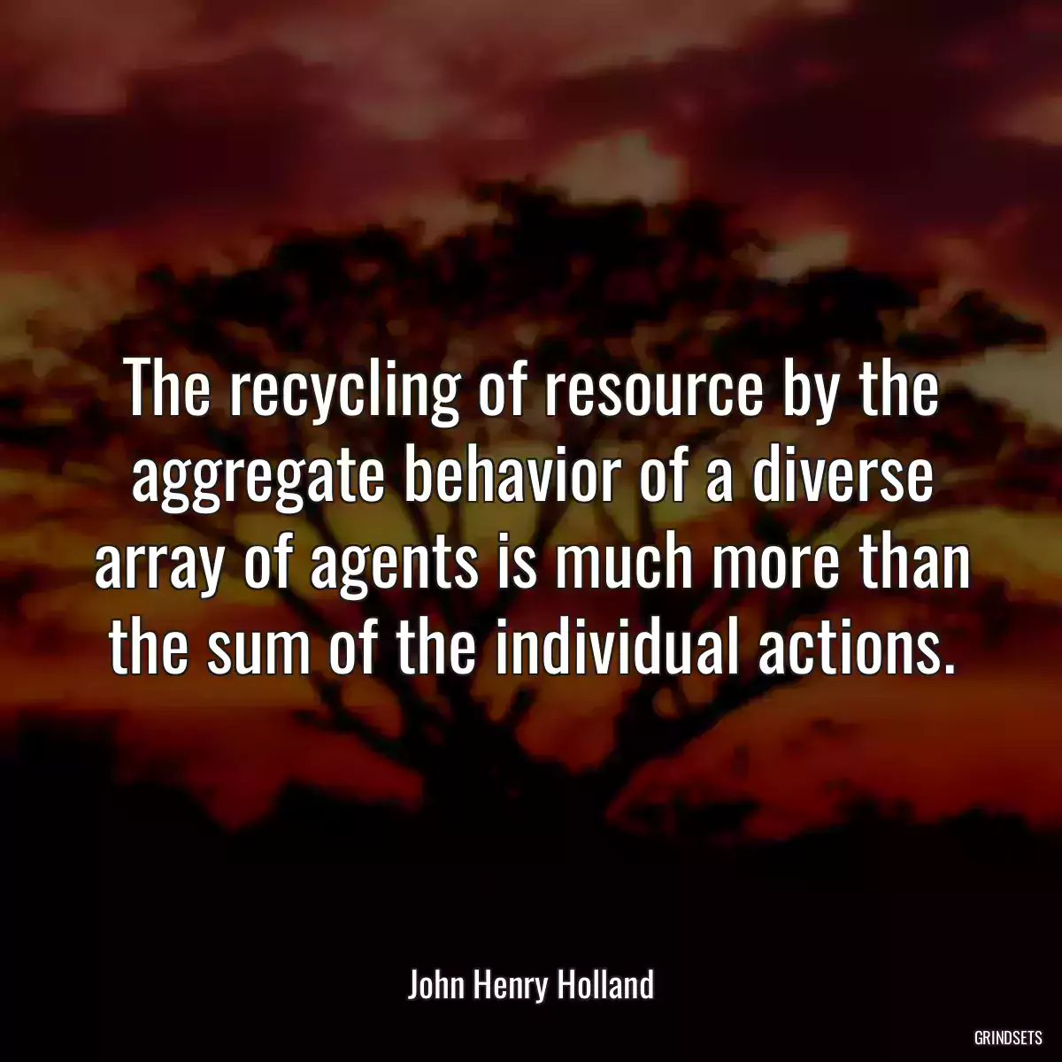 The recycling of resource by the aggregate behavior of a diverse array of agents is much more than the sum of the individual actions.