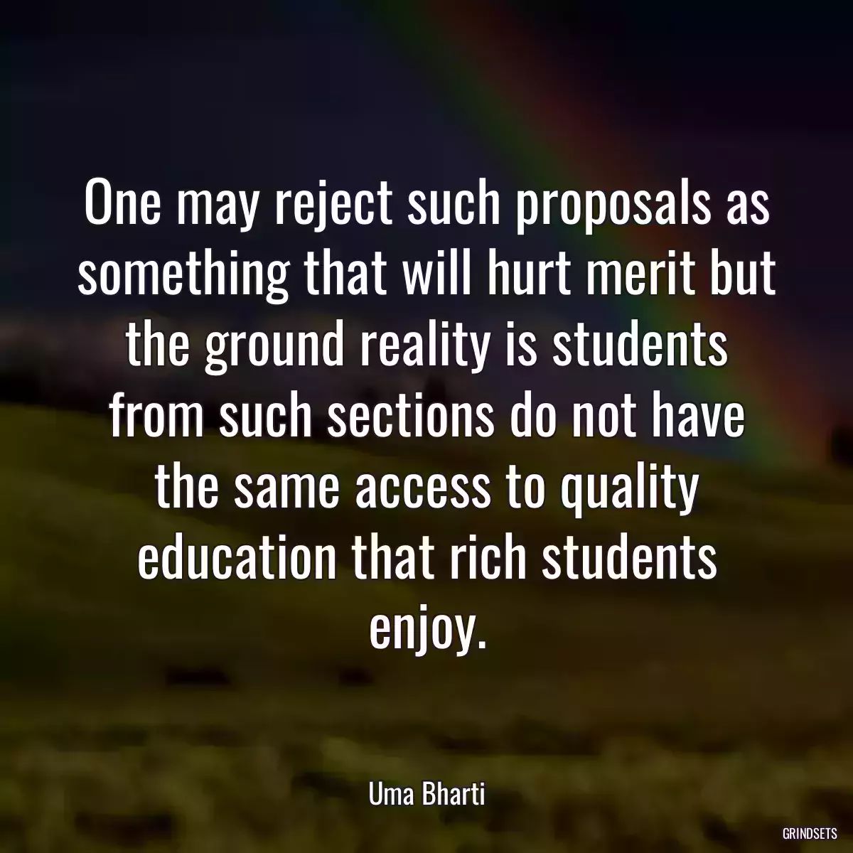 One may reject such proposals as something that will hurt merit but the ground reality is students from such sections do not have the same access to quality education that rich students enjoy.