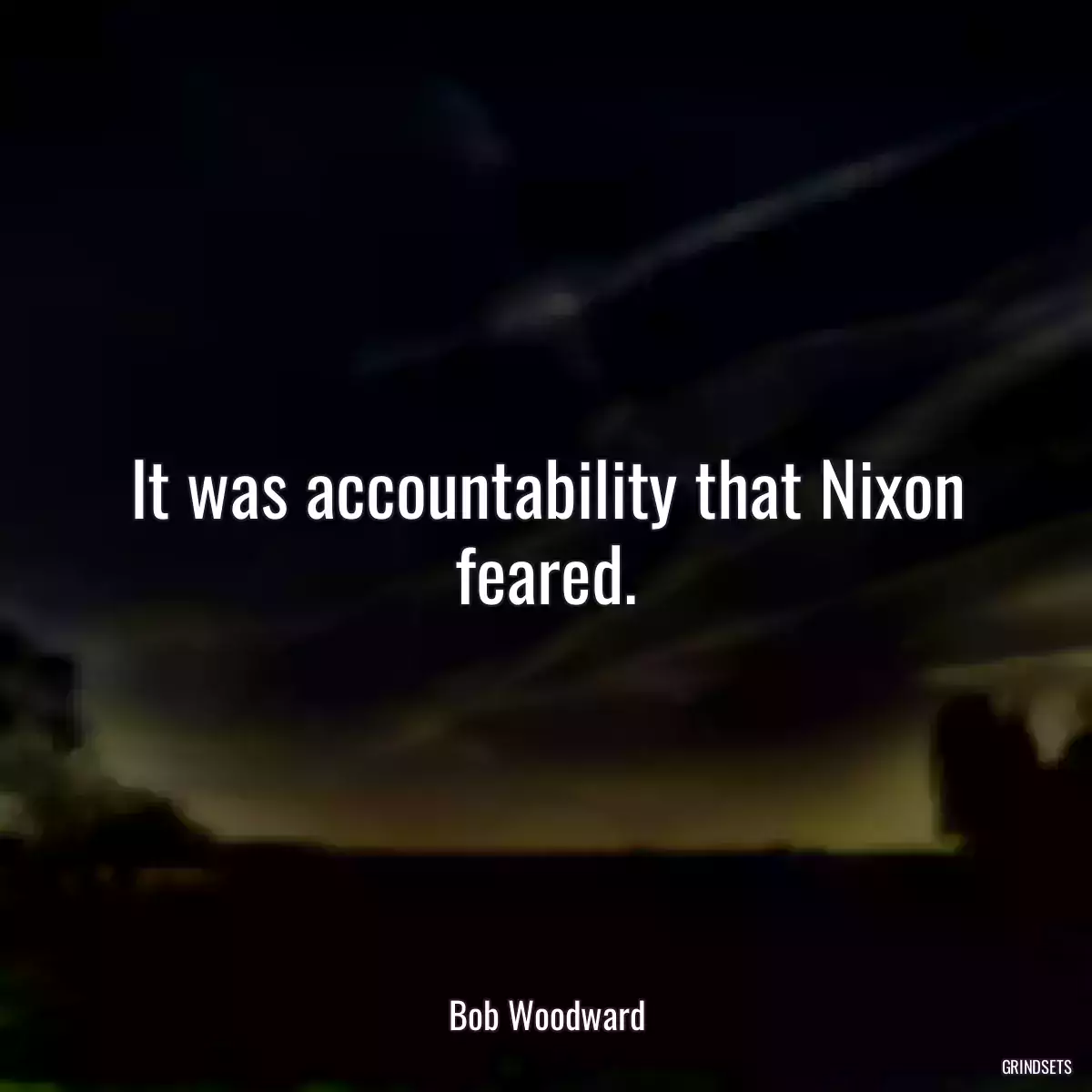 It was accountability that Nixon feared.