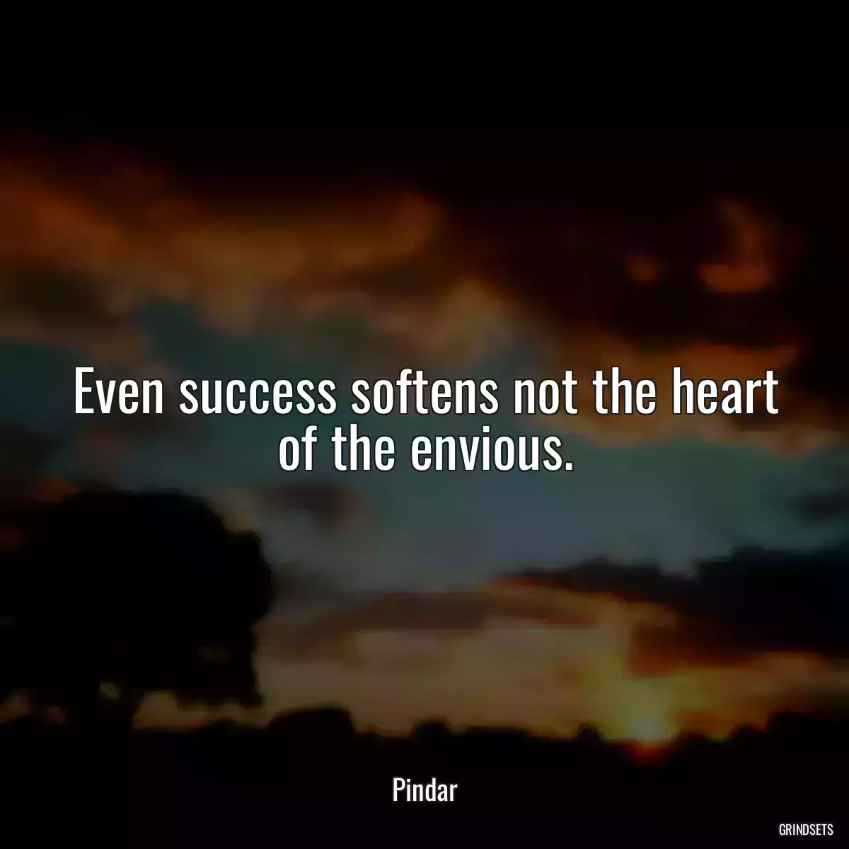 Even success softens not the heart of the envious.