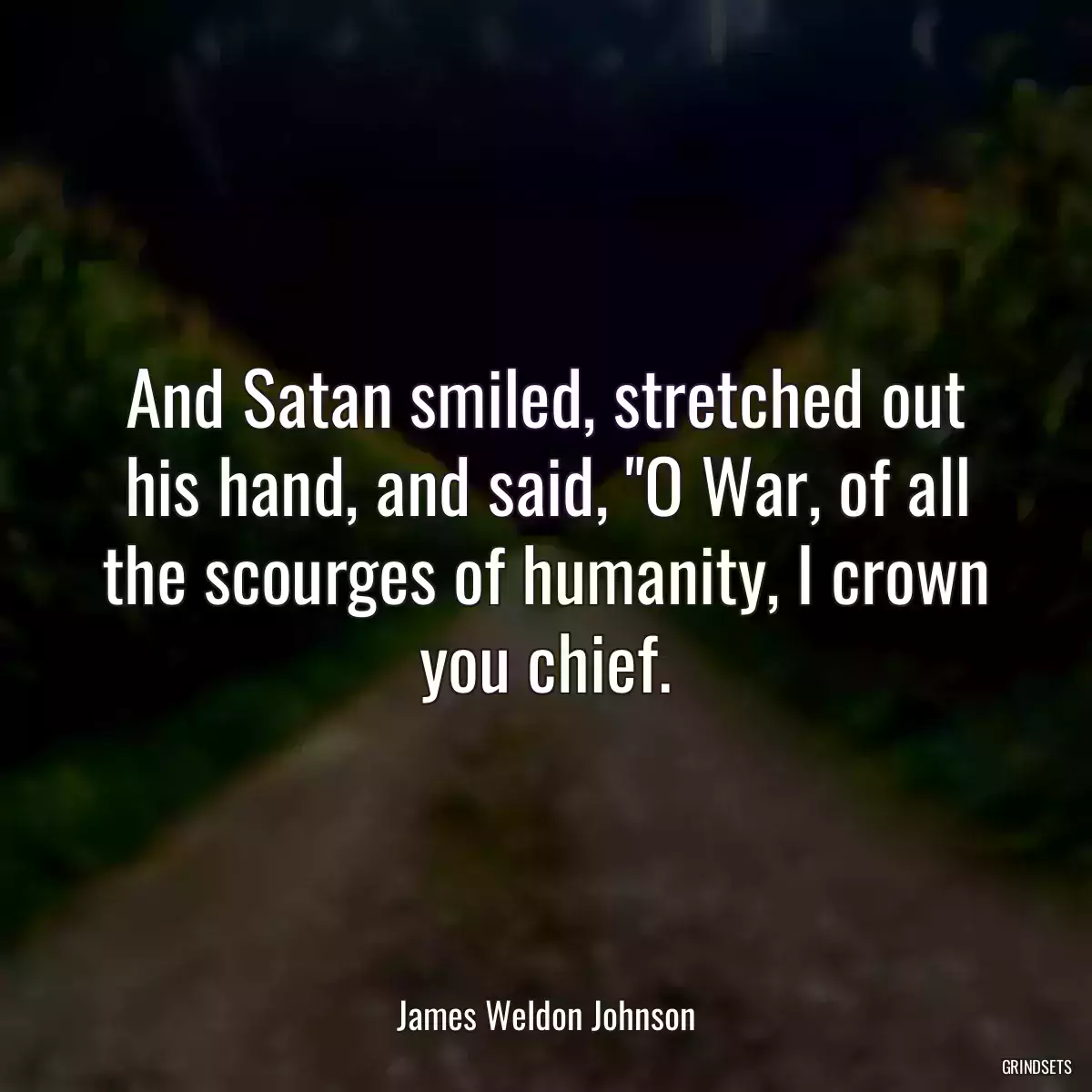 And Satan smiled, stretched out his hand, and said, \