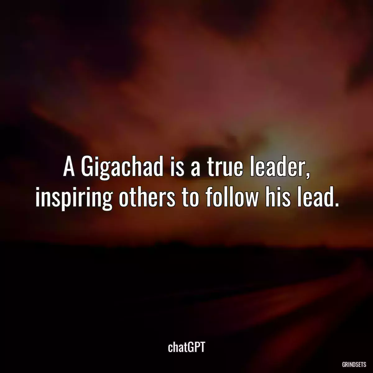 A Gigachad is a true leader, inspiring others to follow his lead.