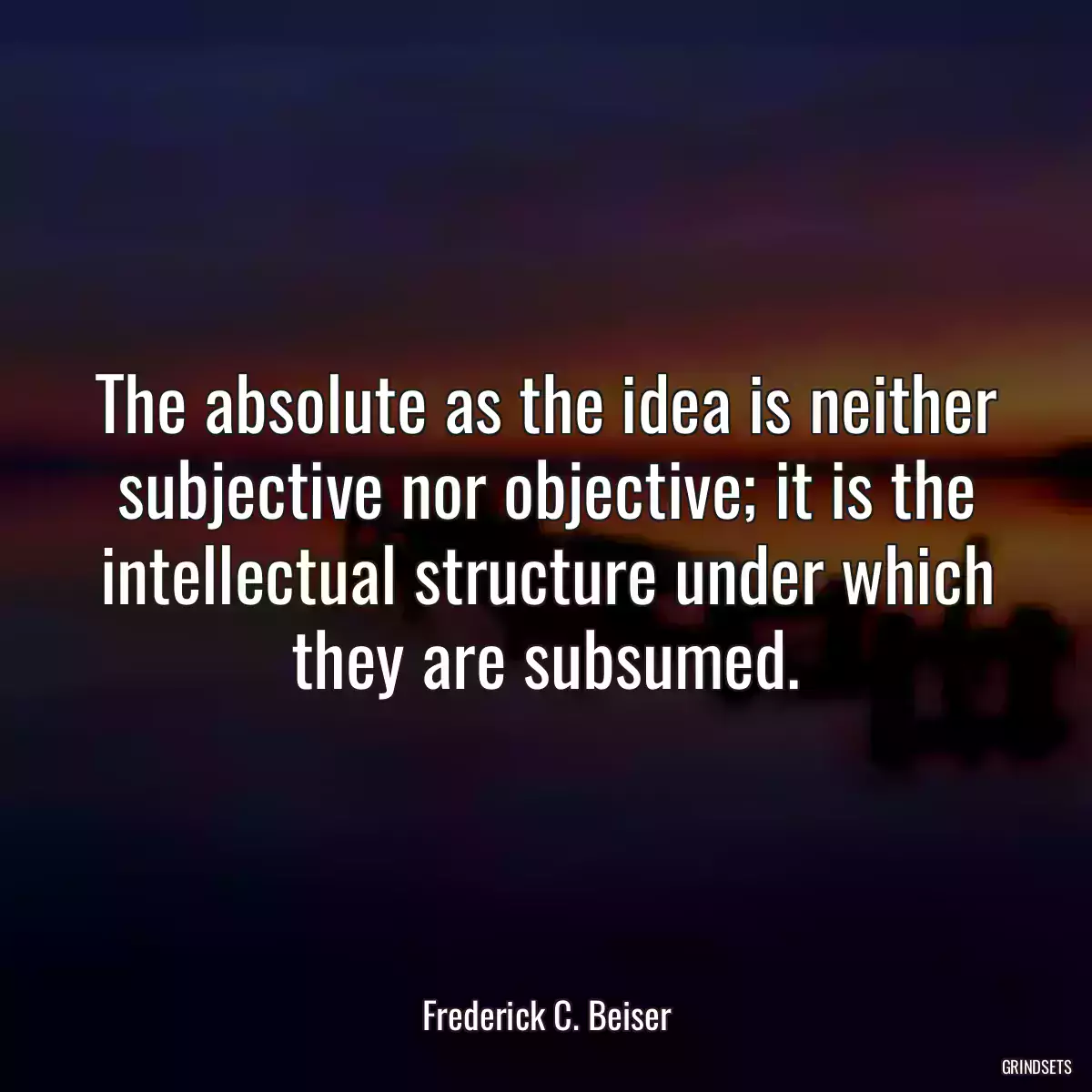 The absolute as the idea is neither subjective nor objective; it is the intellectual structure under which they are subsumed.