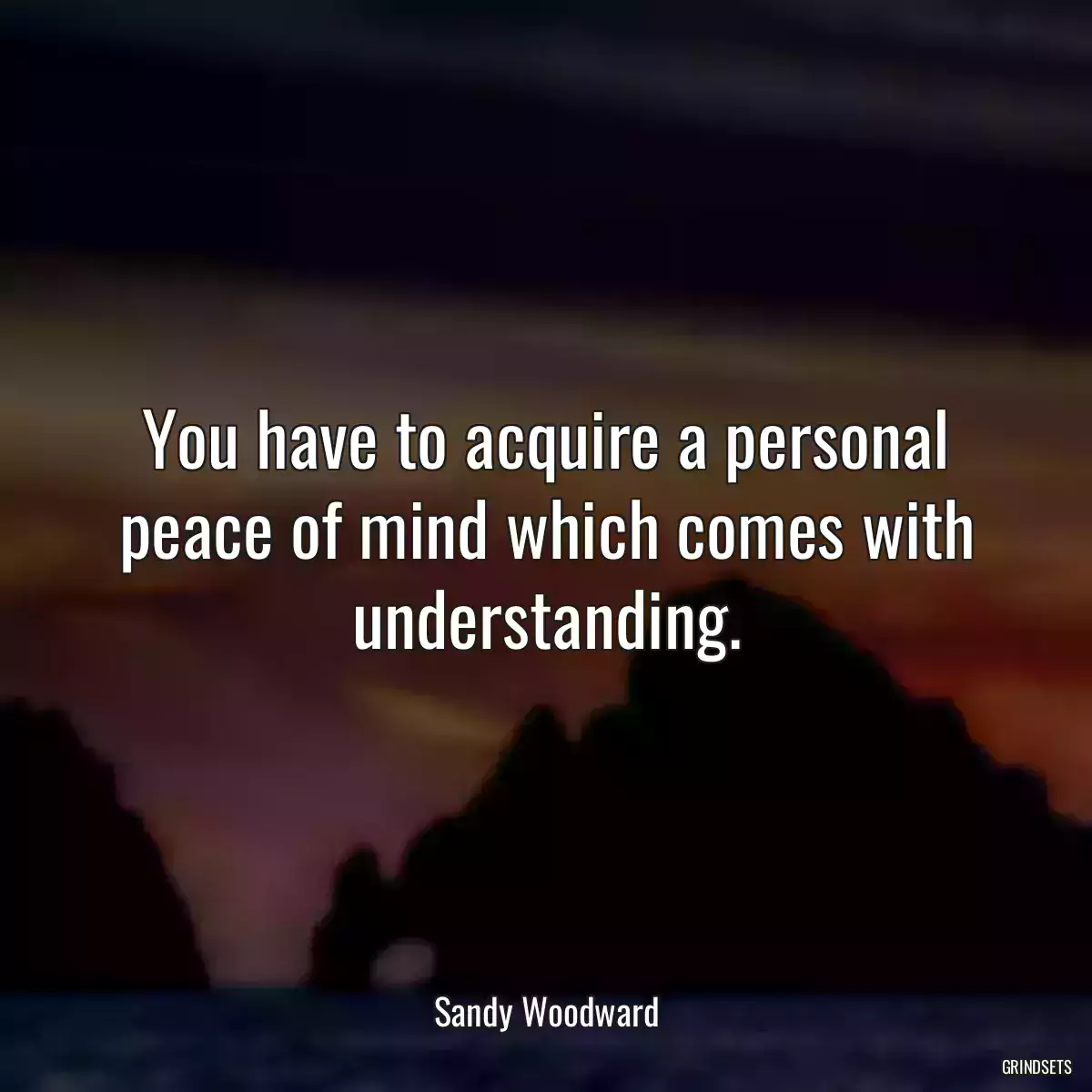 You have to acquire a personal peace of mind which comes with understanding.