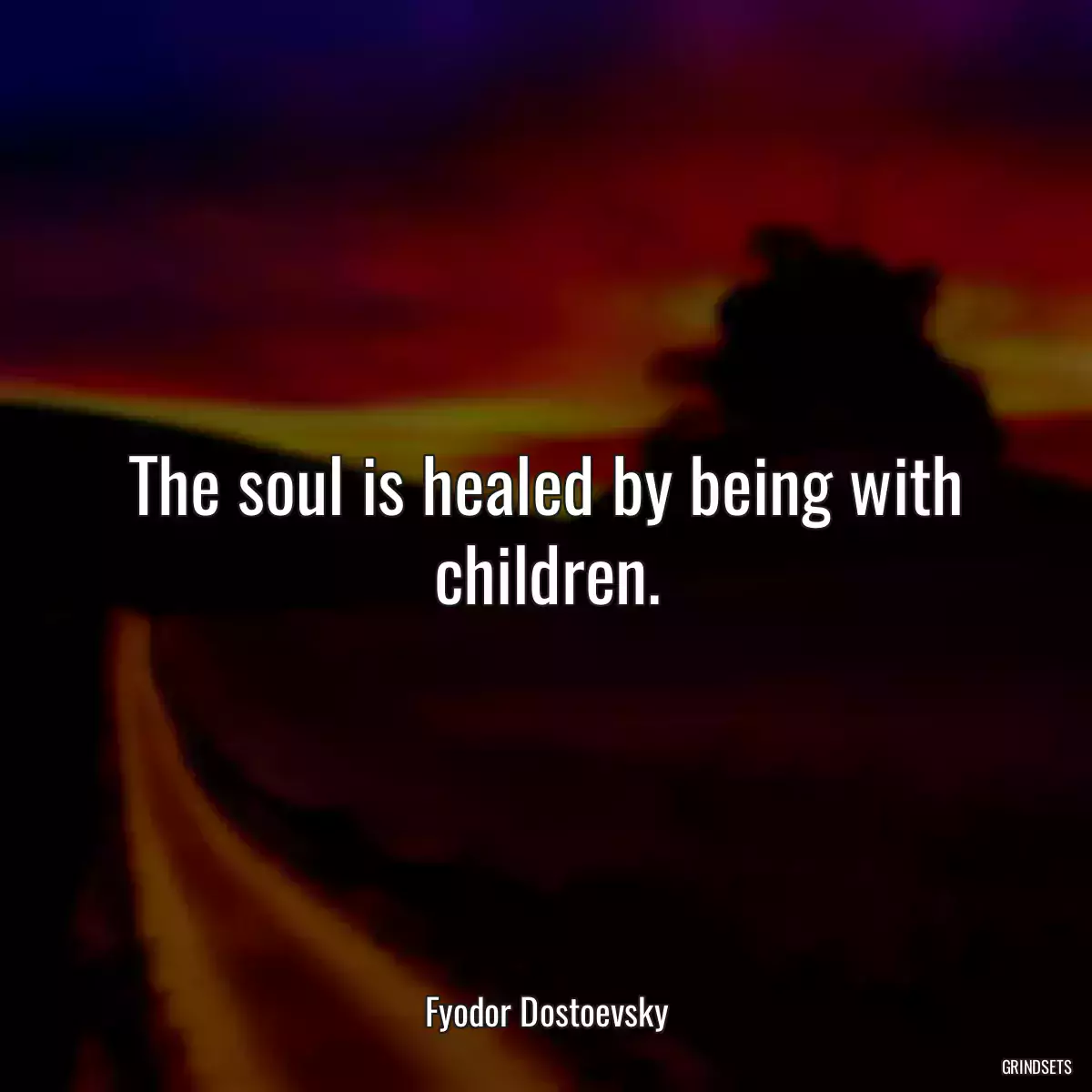 The soul is healed by being with children.