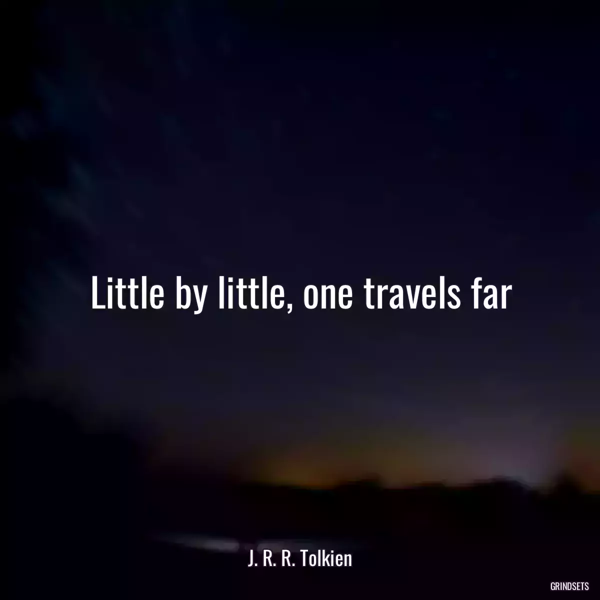 Little by little, one travels far