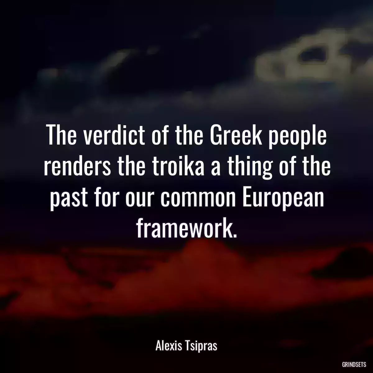 The verdict of the Greek people renders the troika a thing of the past for our common European framework.