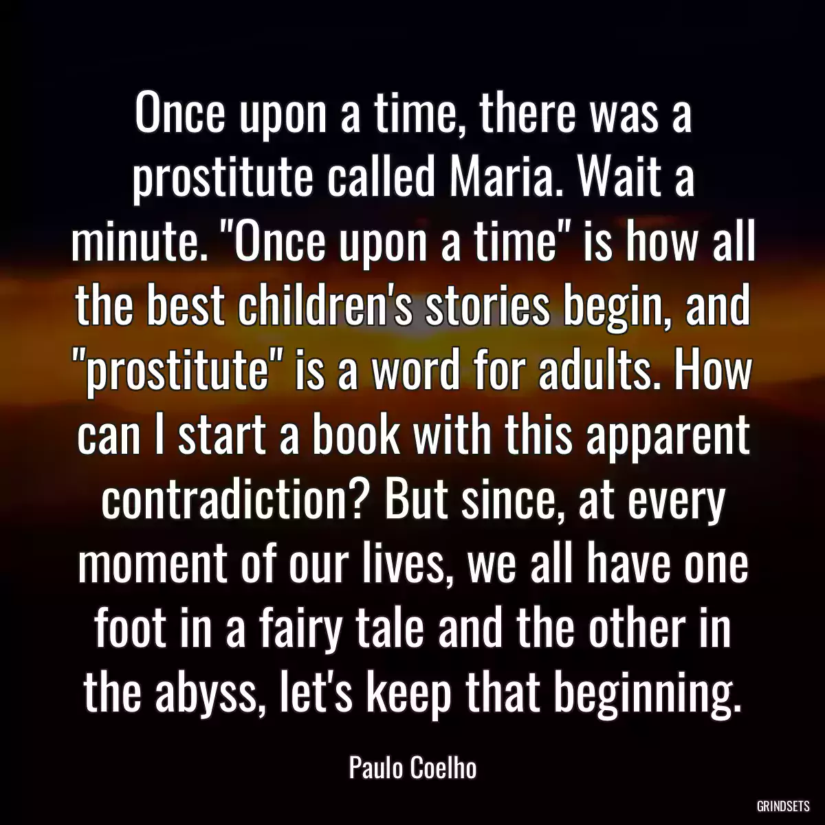 Once upon a time, there was a prostitute called Maria. Wait a minute. \