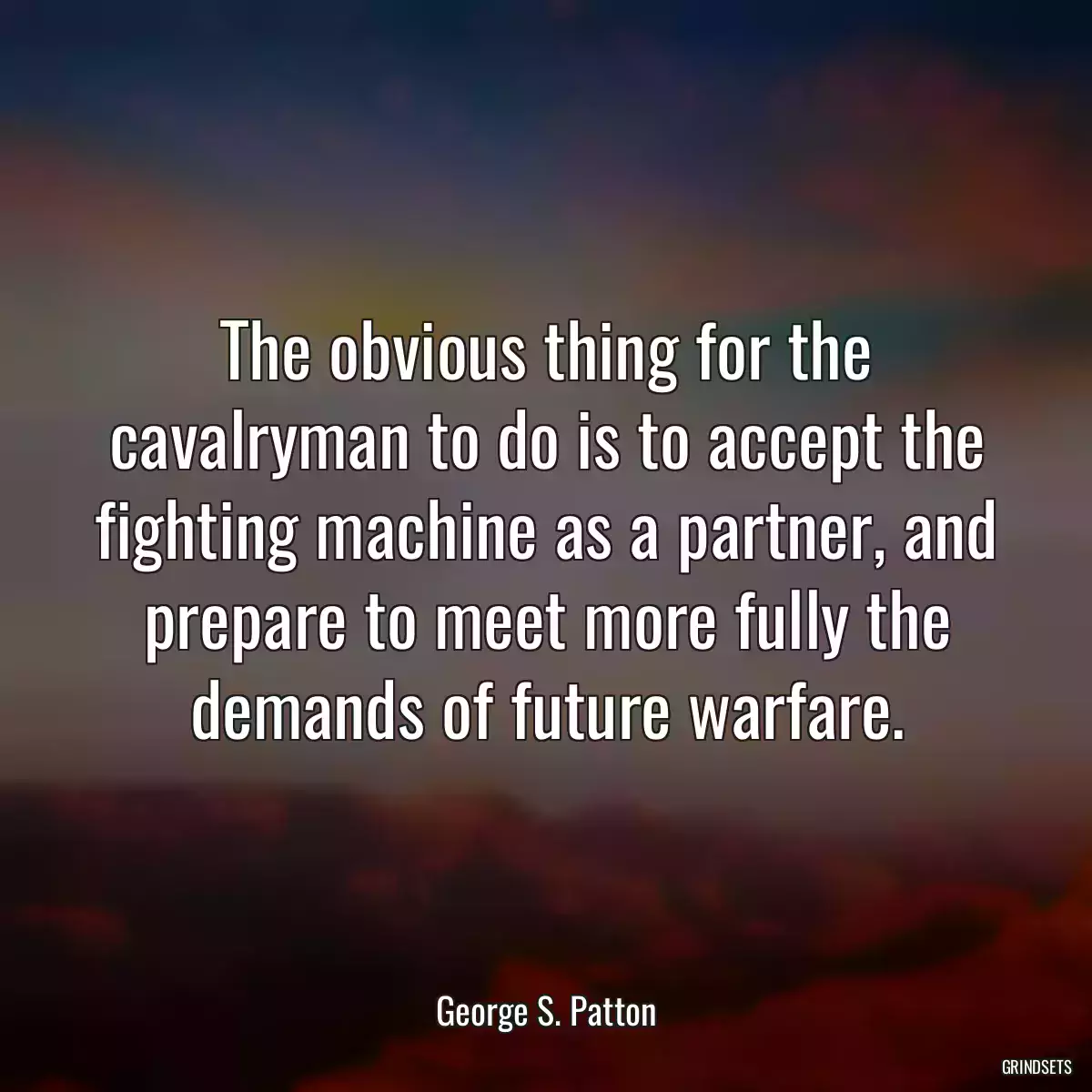 The obvious thing for the cavalryman to do is to accept the fighting machine as a partner, and prepare to meet more fully the demands of future warfare.