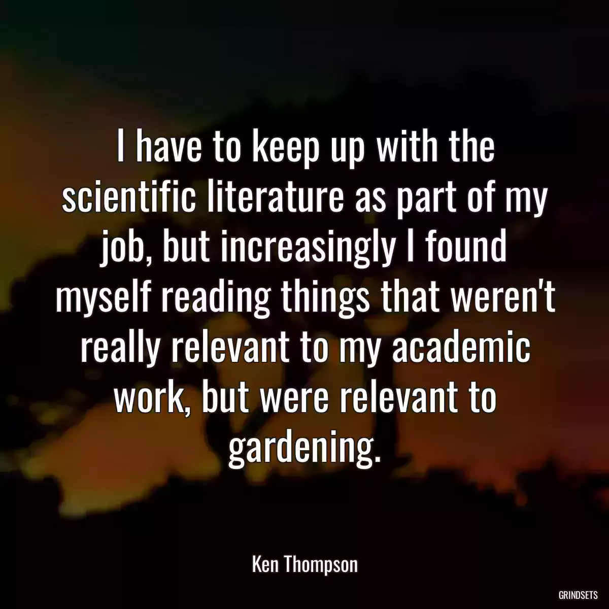 I have to keep up with the scientific literature as part of my job, but increasingly I found myself reading things that weren\'t really relevant to my academic work, but were relevant to gardening.