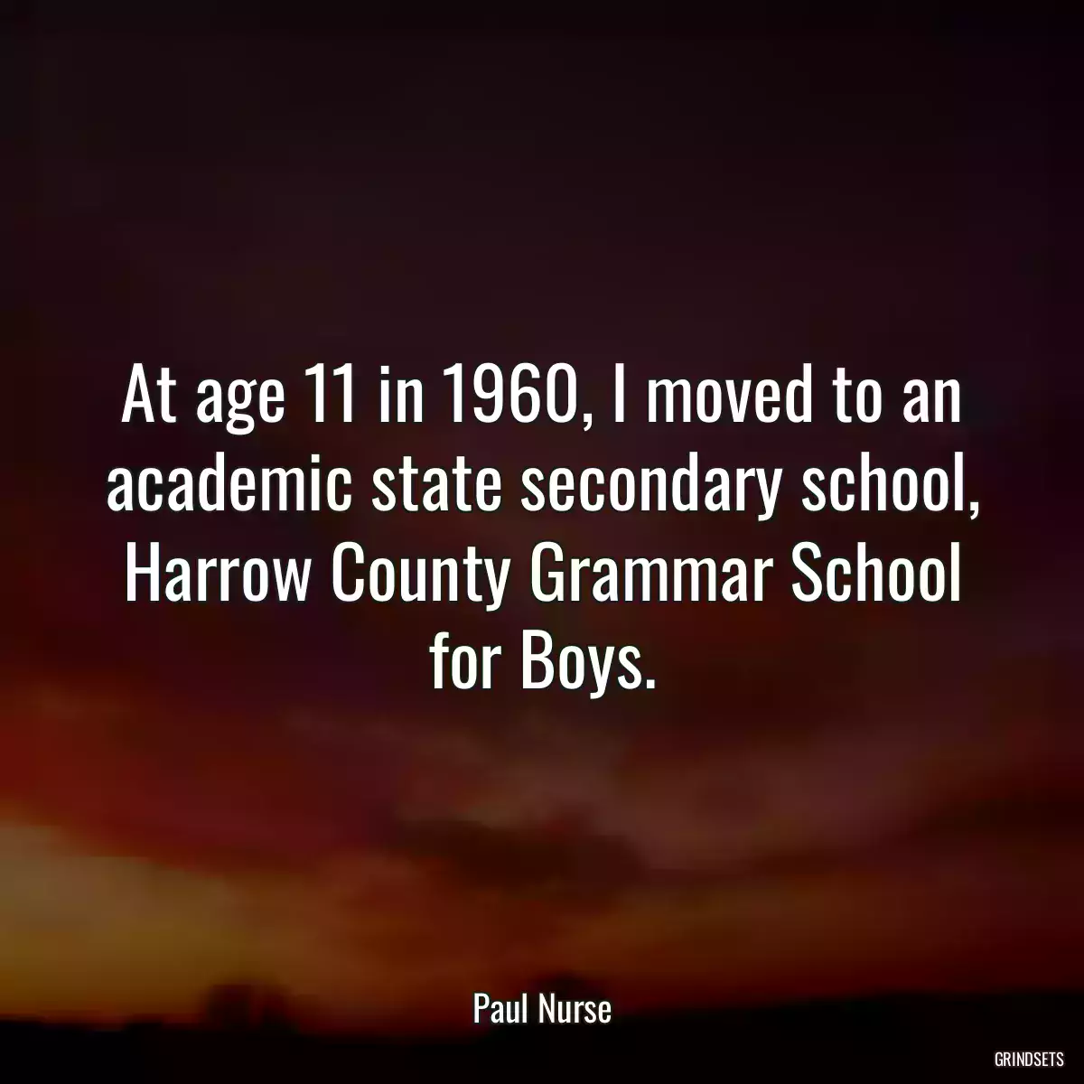 At age 11 in 1960, I moved to an academic state secondary school, Harrow County Grammar School for Boys.