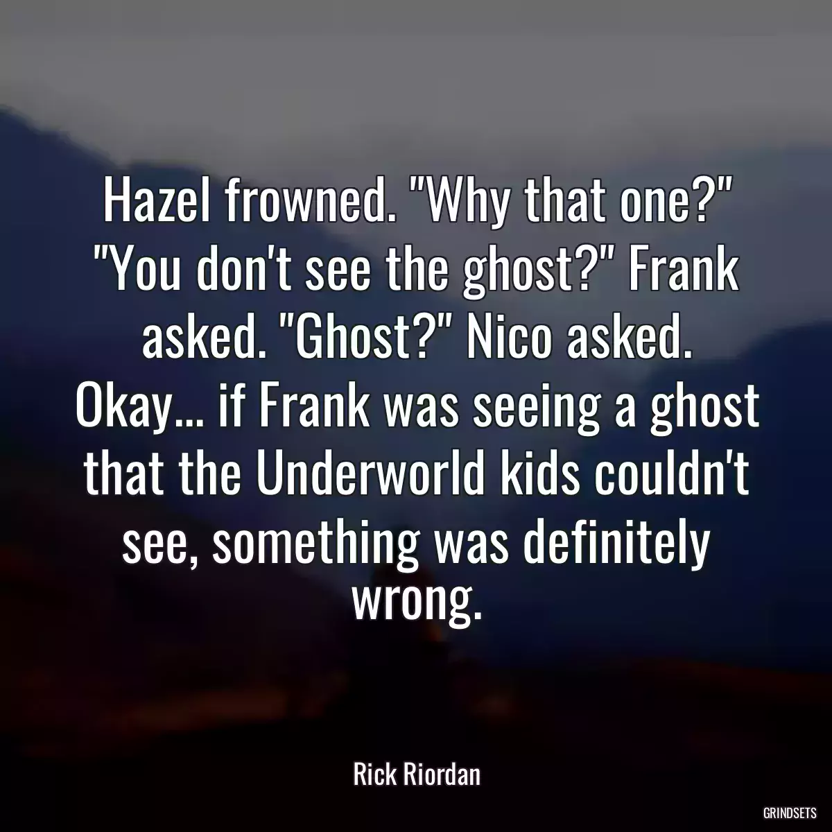 Hazel frowned. \