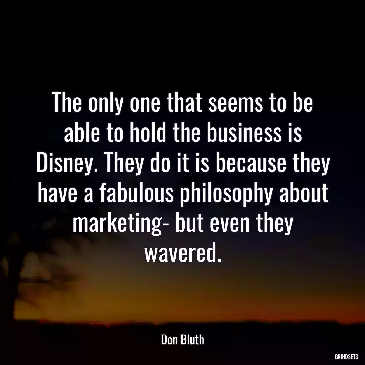 The only one that seems to be able to hold the business is Disney. They do it is because they have a fabulous philosophy about marketing- but even they wavered.