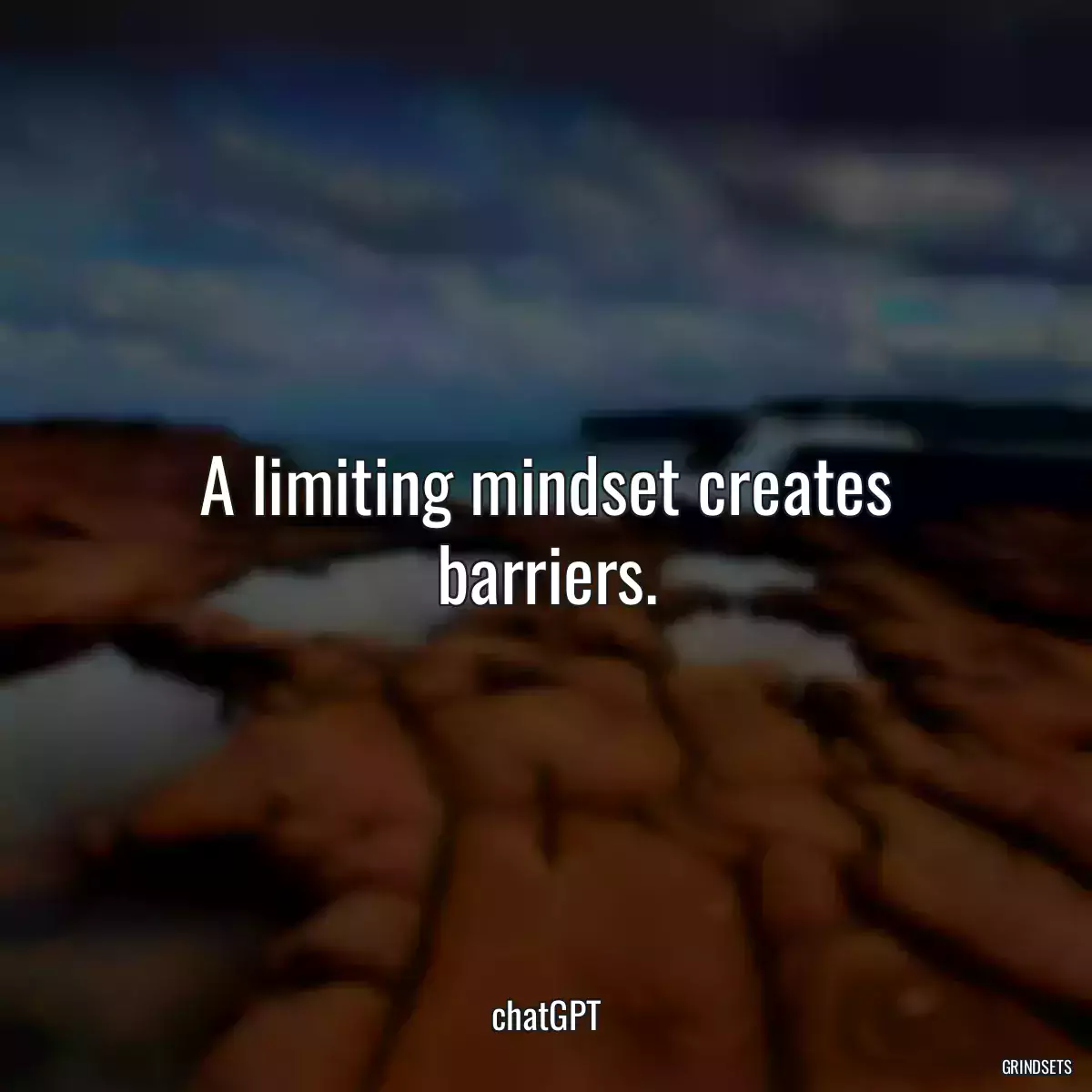 A limiting mindset creates barriers.