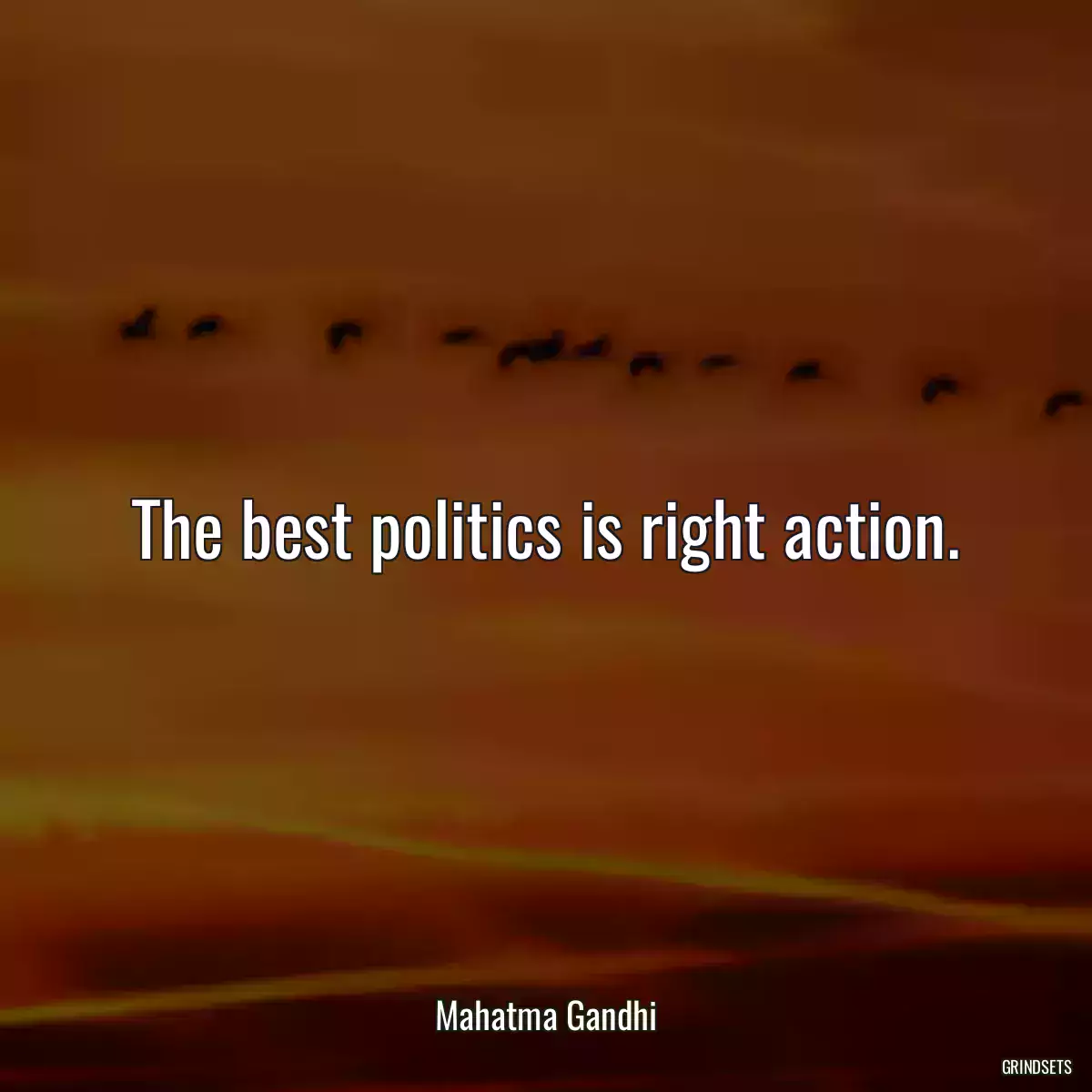 The best politics is right action.