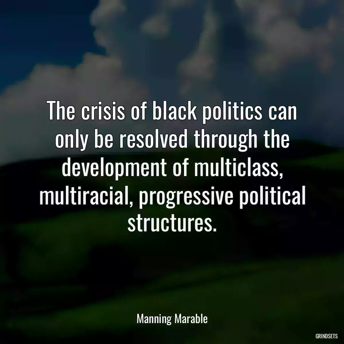 The crisis of black politics can only be resolved through the development of multiclass, multiracial, progressive political structures.